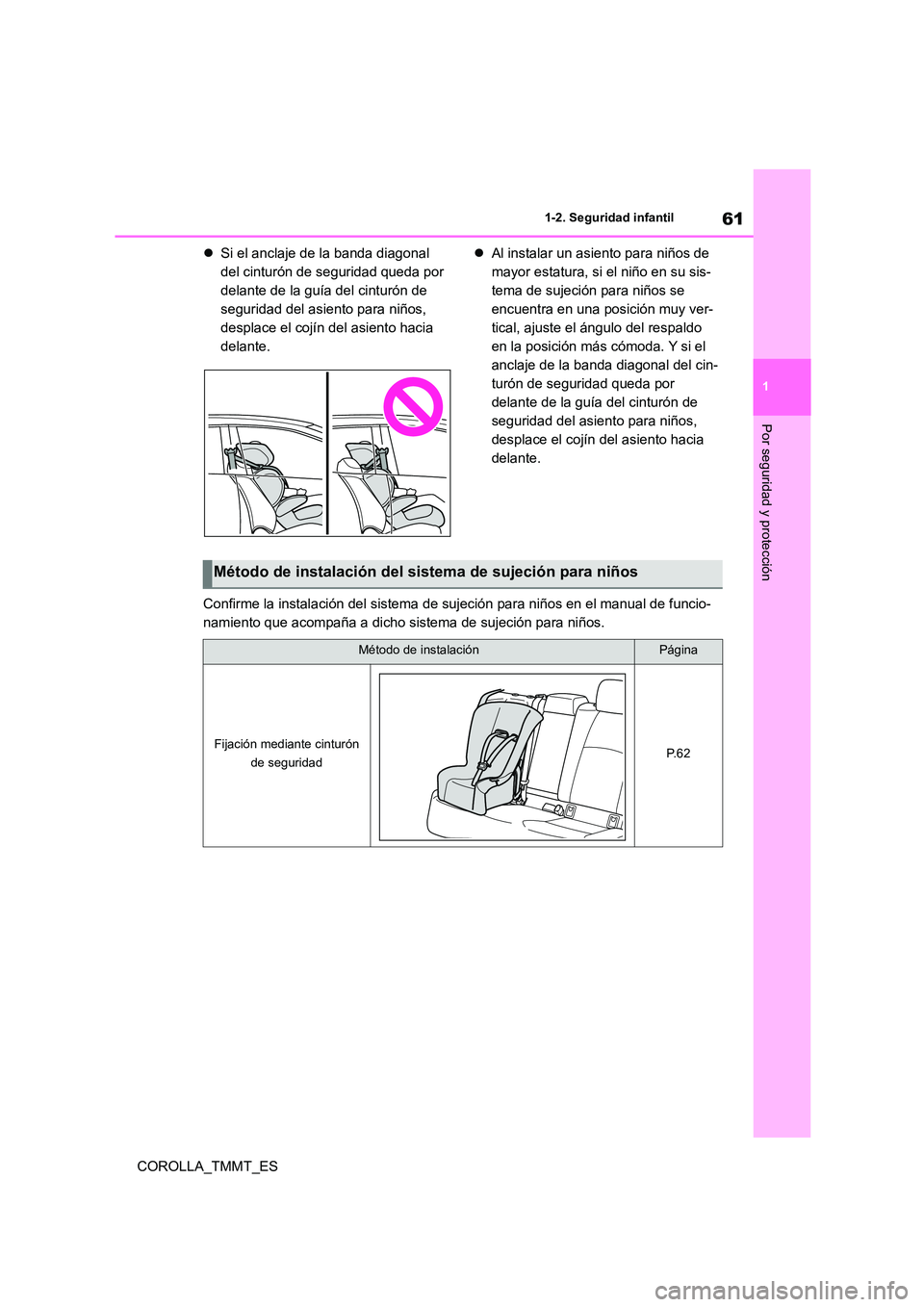 TOYOTA COROLLA 2020 Manual del propietario (in Spanish) 61
1
1-2. Seguridad infantil
Por seguridad y protección
COROLLA_TMMT_ES
Si el anclaje de la banda diagonal
del cinturón de seguridad queda por
delante de la guía del cinturón de
segurida TOYOTA COROLLA 2020 Manual del propietario (in Spanish) 61
1
1-2. Seguridad infantil
Por seguridad y protección
COROLLA_TMMT_ES
Si el anclaje de la banda diagonal
del cinturón de seguridad queda por
delante de la guía del cinturón de
segurida