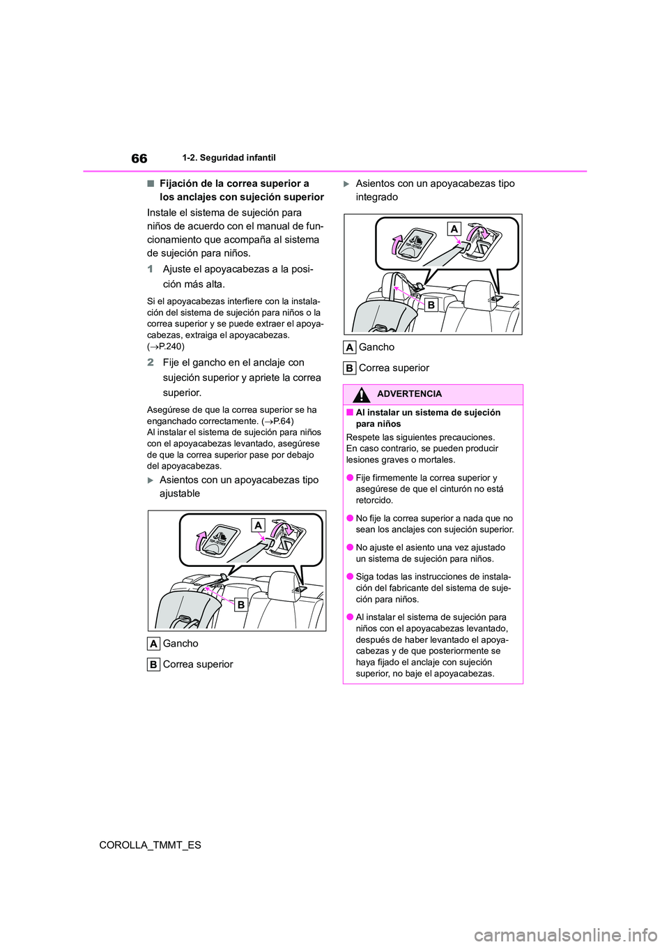 TOYOTA COROLLA 2020 Manual del propietario (in Spanish) 661-2. Seguridad infantil
COROLLA_TMMT_ES
■Fijación de la correa superior a
los anclajes con sujeción superior
Instale el sistema de sujeción para
niños de acuerdo con el manual de fun-
cio TOYOTA COROLLA 2020 Manual del propietario (in Spanish) 661-2. Seguridad infantil
COROLLA_TMMT_ES
■Fijación de la correa superior a
los anclajes con sujeción superior
Instale el sistema de sujeción para
niños de acuerdo con el manual de fun-
cio
