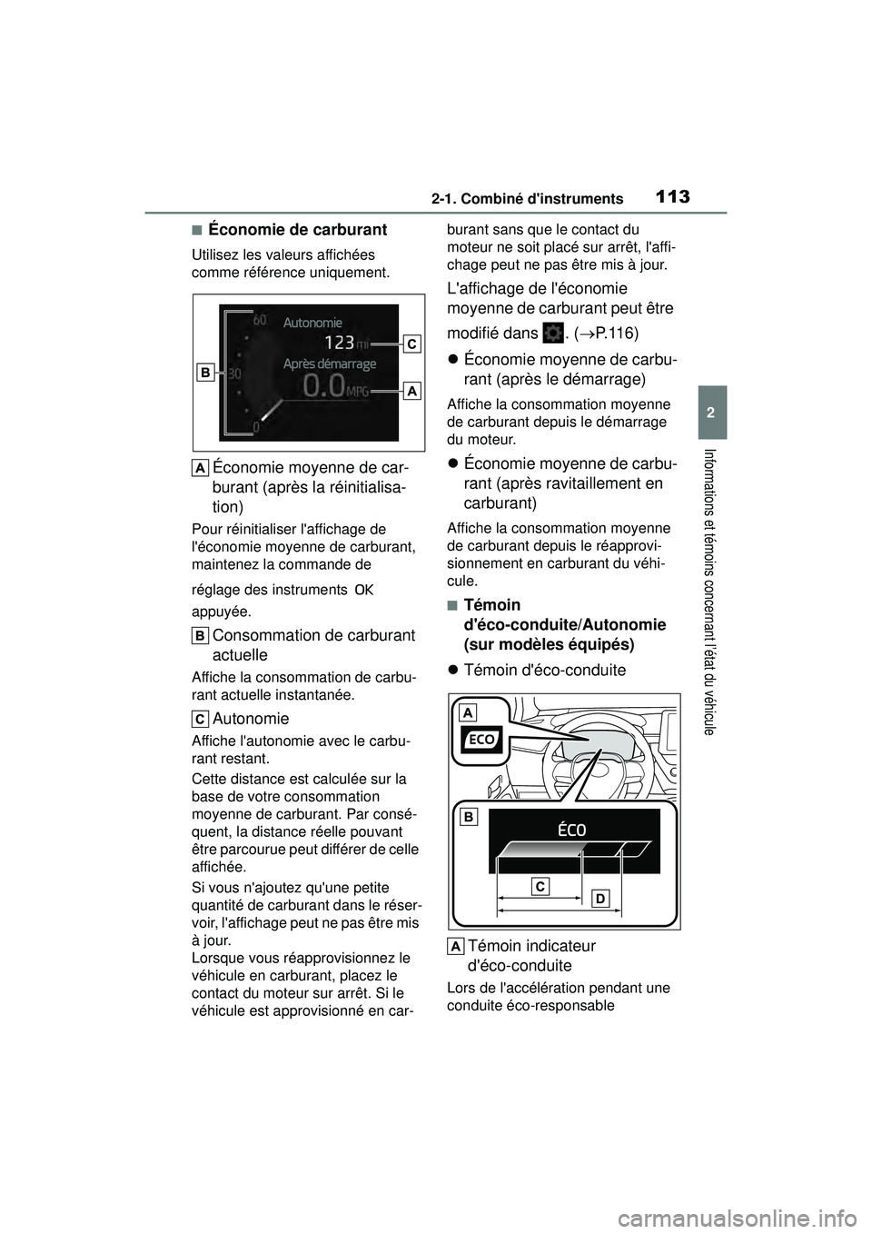TOYOTA COROLLA 2021 Manuel du propriétaire (in French) 1132-1. Combiné dinstruments
COROLLA_D
2
Informations et témoins concernant l’état du véhicule
■Économie de carburant
Utilisez les valeurs affichées
comme référence uniquement.
Économie TOYOTA COROLLA 2021 Manuel du propriétaire (in French) 1132-1. Combiné dinstruments
COROLLA_D
2
Informations et témoins concernant l’état du véhicule
■Économie de carburant
Utilisez les valeurs affichées
comme référence uniquement.
Économie