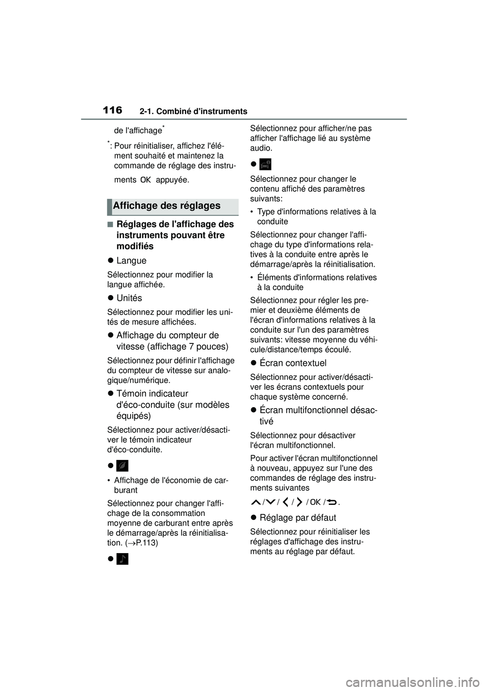TOYOTA COROLLA 2021 Manuel du propriétaire (in French) 1162-1. Combiné dinstruments
COROLLA_Dde laffichage
*
*
: Pour réinitialiser, affichez lélé- ment souhaité et maintenez la
commande de réglage des instru-
ments appuyée.
■Réglages de l TOYOTA COROLLA 2021 Manuel du propriétaire (in French) 1162-1. Combiné dinstruments
COROLLA_Dde laffichage
*
*
: Pour réinitialiser, affichez lélé- ment souhaité et maintenez la
commande de réglage des instru-
ments appuyée.
■Réglages de l
