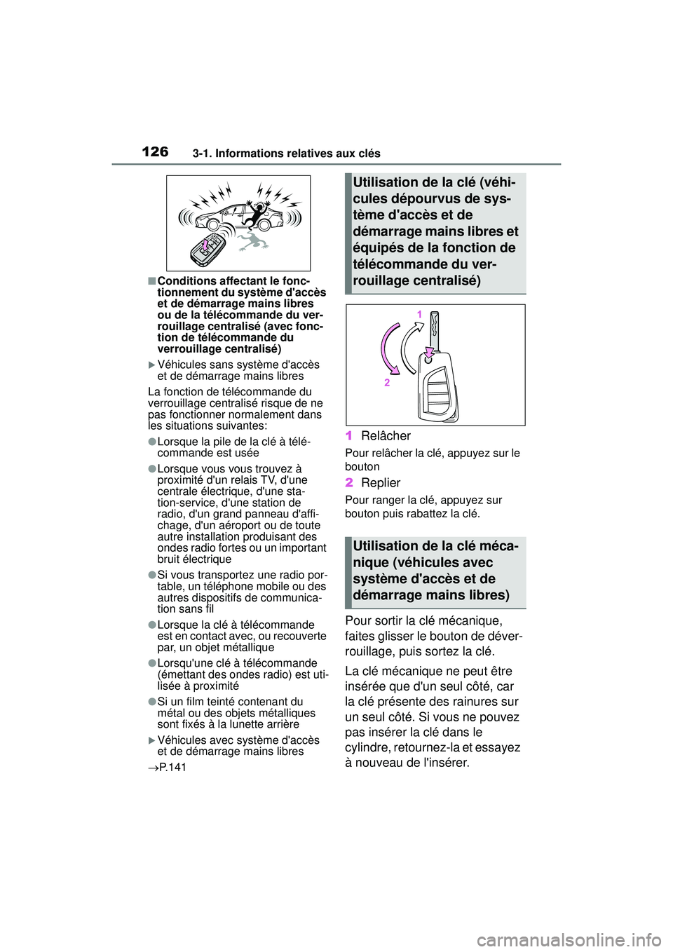 TOYOTA COROLLA 2021 Manuel du propriétaire (in French) 1263-1. Informations relatives aux clés
COROLLA_D
■Conditions affectant le fonc-
tionnement du système daccès
et de démarrage mains libres
ou de la télécommande du ver-
rouillage centralis TOYOTA COROLLA 2021 Manuel du propriétaire (in French) 1263-1. Informations relatives aux clés
COROLLA_D
■Conditions affectant le fonc-
tionnement du système daccès
et de démarrage mains libres
ou de la télécommande du ver-
rouillage centralis