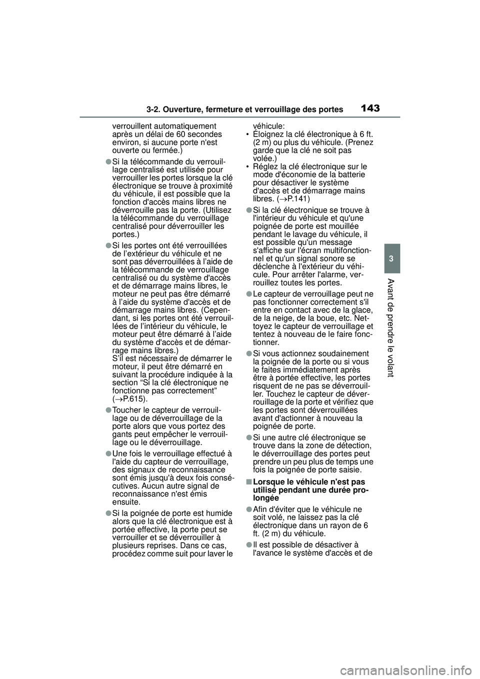 TOYOTA COROLLA 2021 Manuel du propriétaire (in French) 1433-2. Ouverture, fermeture et verrouillage des portes
COROLLA_D
3
Avant de prendre le volant
verrouillent au tomatiquement
après un délai de 60 secondes
environ, si aucune porte nest
ouverte o TOYOTA COROLLA 2021 Manuel du propriétaire (in French) 1433-2. Ouverture, fermeture et verrouillage des portes
COROLLA_D
3
Avant de prendre le volant
verrouillent au tomatiquement
après un délai de 60 secondes
environ, si aucune porte nest
ouverte o