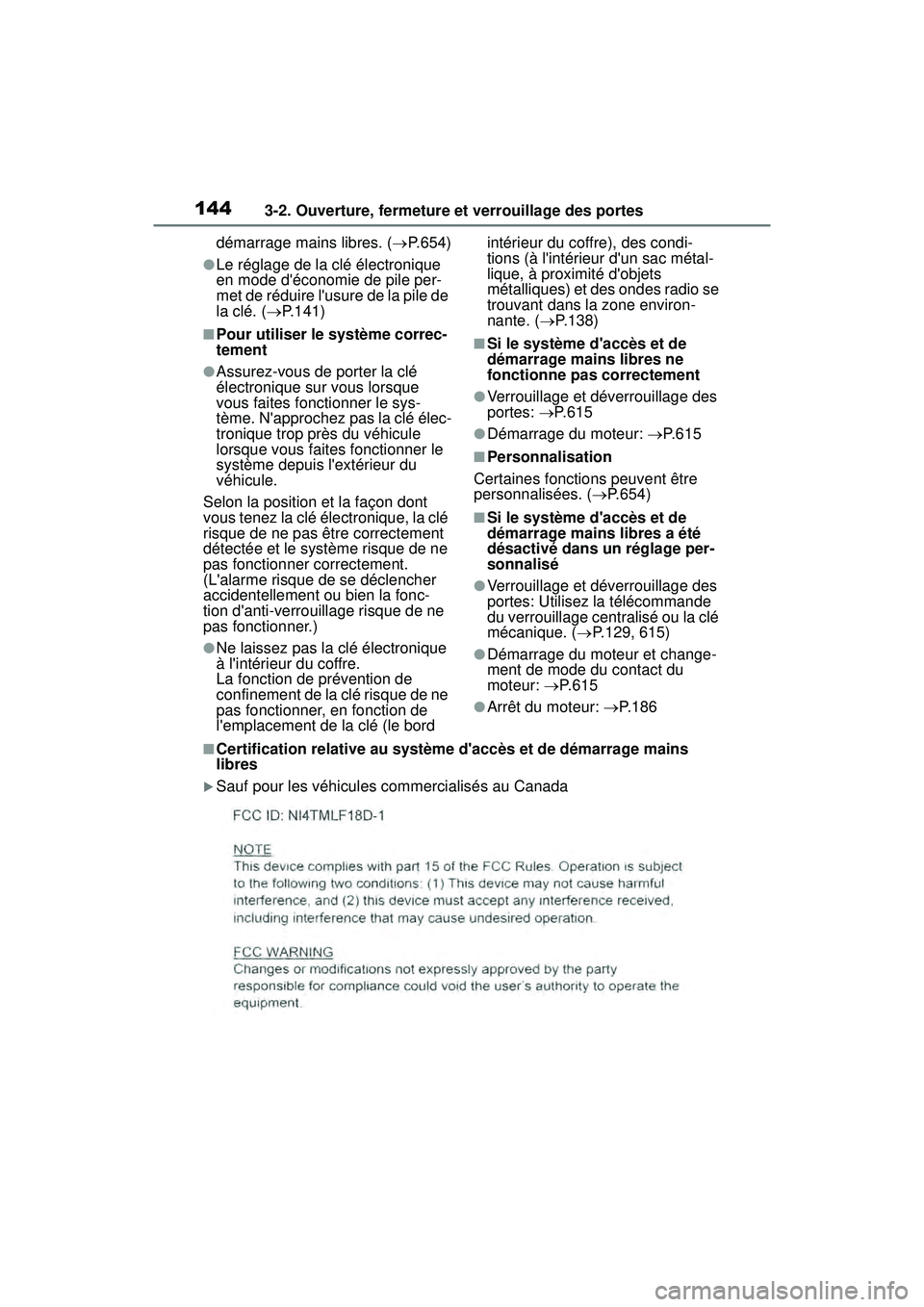 TOYOTA COROLLA 2021 Manuel du propriétaire (in French) 1443-2. Ouverture, fermeture et verrouillage des portes
COROLLA_Ddémarrage mains libres. (
P. 6 5 4 )
●Le réglage de la clé électronique
en mode déconomie de pile per-
met de réduire lus TOYOTA COROLLA 2021 Manuel du propriétaire (in French) 1443-2. Ouverture, fermeture et verrouillage des portes
COROLLA_Ddémarrage mains libres. (
P. 6 5 4 )
●Le réglage de la clé électronique
en mode déconomie de pile per-
met de réduire lus