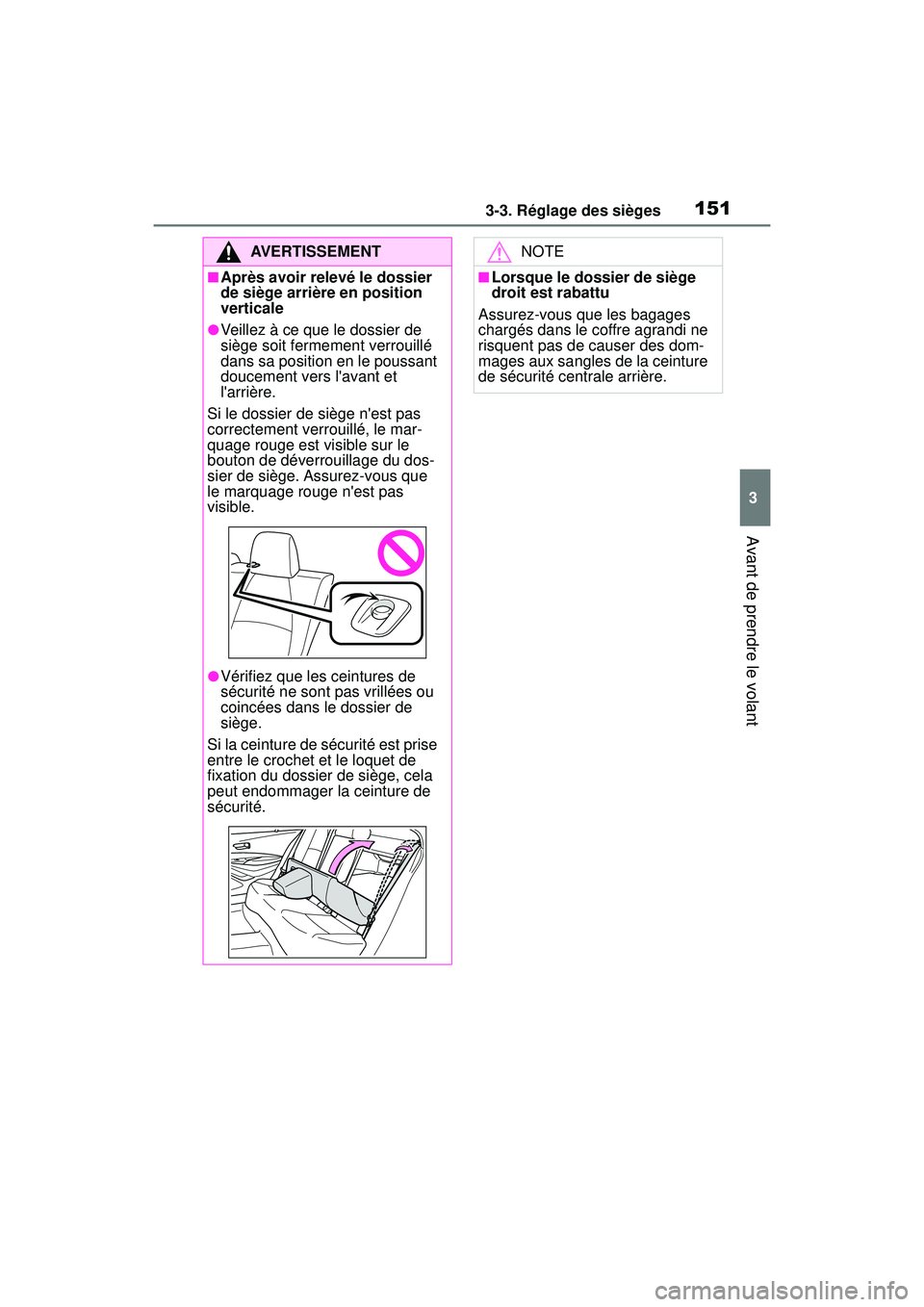 TOYOTA COROLLA 2021 Manuel du propriétaire (in French) 1513-3. Réglage des sièges
COROLLA_D
3
Avant de prendre le volant
AVERTISSEMENT
■Après avoir relevé le dossier
de siège arrière en position
verticale
●Veillez à ce que le dossier de
siè TOYOTA COROLLA 2021 Manuel du propriétaire (in French) 1513-3. Réglage des sièges
COROLLA_D
3
Avant de prendre le volant
AVERTISSEMENT
■Après avoir relevé le dossier
de siège arrière en position
verticale
●Veillez à ce que le dossier de
siè
