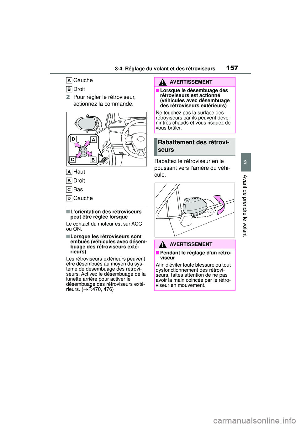 TOYOTA COROLLA 2021 Manuel du propriétaire (in French) 1573-4. Réglage du volant et des rétroviseurs
COROLLA_D
3
Avant de prendre le volant
Gauche
Droit
2 Pour régler le rétroviseur,
actionnez la commande.
Haut
Droit
Bas
Gauche
■Lorientation des r TOYOTA COROLLA 2021 Manuel du propriétaire (in French) 1573-4. Réglage du volant et des rétroviseurs
COROLLA_D
3
Avant de prendre le volant
Gauche
Droit
2 Pour régler le rétroviseur,
actionnez la commande.
Haut
Droit
Bas
Gauche
■Lorientation des r