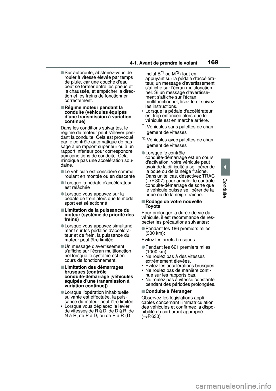 TOYOTA COROLLA 2021 Manuel du propriétaire (in French) 1694-1. Avant de prendre le volant
COROLLA_D
4
Conduite
●Sur autoroute, abstenez-vous de
rouler à vitesse élevée par temps
de pluie, car une couche deau
peut se former entre les pneus et
la TOYOTA COROLLA 2021 Manuel du propriétaire (in French) 1694-1. Avant de prendre le volant
COROLLA_D
4
Conduite
●Sur autoroute, abstenez-vous de
rouler à vitesse élevée par temps
de pluie, car une couche deau
peut se former entre les pneus et
la