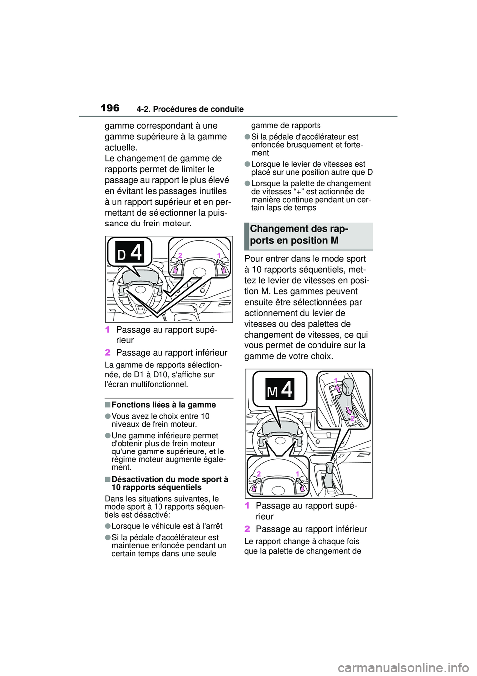 TOYOTA COROLLA 2021 Manuel du propriétaire (in French) 1964-2. Procédures de conduite
COROLLA_D
gamme correspondant à une
gamme supérieure à la gamme
actuelle.
Le changement de gamme de
rapports permet de limiter le
passage au rapport le plus él TOYOTA COROLLA 2021 Manuel du propriétaire (in French) 1964-2. Procédures de conduite
COROLLA_D
gamme correspondant à une
gamme supérieure à la gamme
actuelle.
Le changement de gamme de
rapports permet de limiter le
passage au rapport le plus él