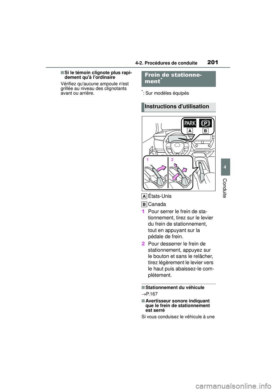 TOYOTA COROLLA 2021 Manuel du propriétaire (in French) 2014-2. Procédures de conduite
COROLLA_D
4
Conduite
■Si le témoin clignote plus rapi-
dement quà lordinaire
Vérifiez quaucune ampoule nest
grillée au niveau des clignotants
avant ou arri TOYOTA COROLLA 2021 Manuel du propriétaire (in French) 2014-2. Procédures de conduite
COROLLA_D
4
Conduite
■Si le témoin clignote plus rapi-
dement quà lordinaire
Vérifiez quaucune ampoule nest
grillée au niveau des clignotants
avant ou arri