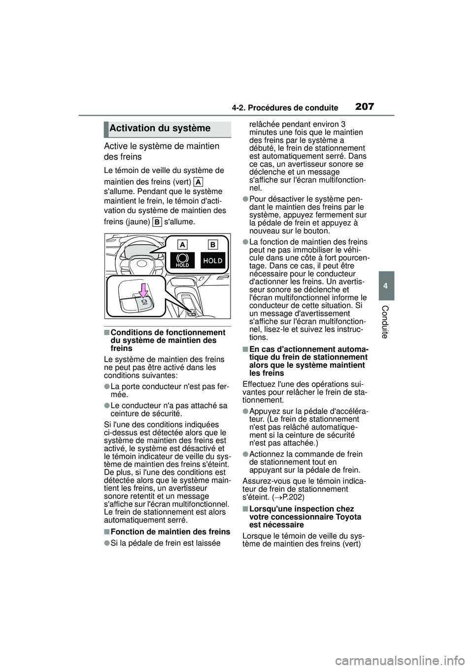 TOYOTA COROLLA 2021 Manuel du propriétaire (in French) 2074-2. Procédures de conduite
COROLLA_D
4
Conduite
Active le système de maintien
des freins
Le témoin de veille du système de
maintien des freins (vert)
sallume. Pendant que le système
m TOYOTA COROLLA 2021 Manuel du propriétaire (in French) 2074-2. Procédures de conduite
COROLLA_D
4
Conduite
Active le système de maintien
des freins
Le témoin de veille du système de
maintien des freins (vert)
sallume. Pendant que le système
m