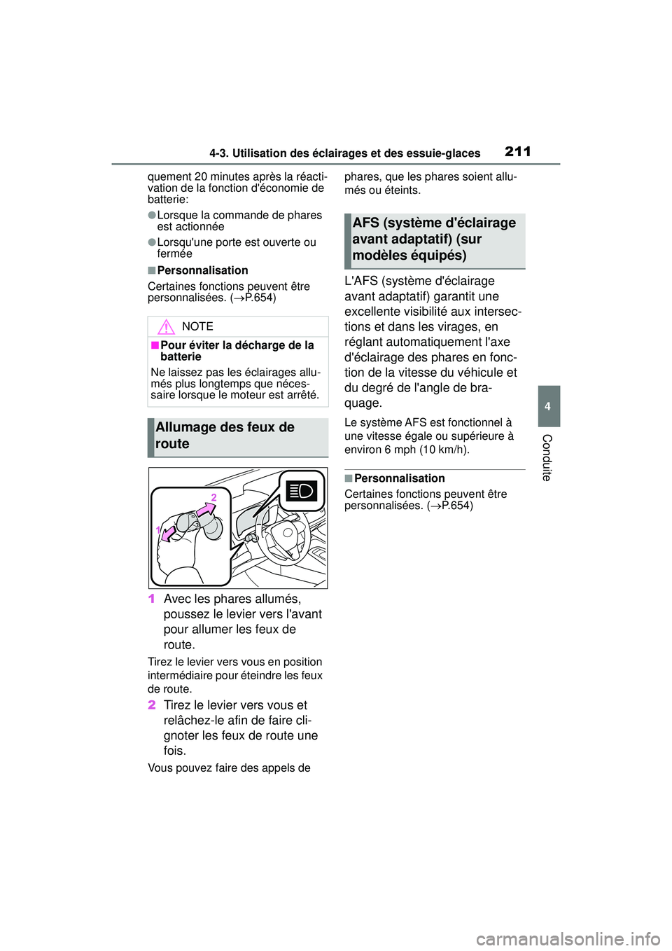 TOYOTA COROLLA 2021 Manuel du propriétaire (in French) 2114-3. Utilisation des éclairages et des essuie-glaces
COROLLA_D
4
Conduite
quement 20 minutes après la réacti-
vation de la fonction déconomie de
batterie:
●Lorsque la commande de phares
es TOYOTA COROLLA 2021 Manuel du propriétaire (in French) 2114-3. Utilisation des éclairages et des essuie-glaces
COROLLA_D
4
Conduite
quement 20 minutes après la réacti-
vation de la fonction déconomie de
batterie:
●Lorsque la commande de phares
es