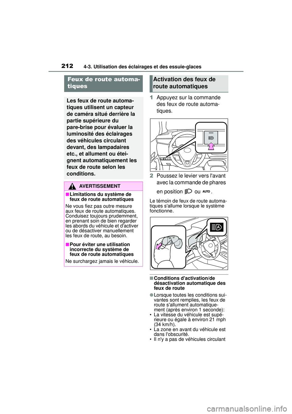 TOYOTA COROLLA 2021 Manuel du propriétaire (in French) 2124-3. Utilisation des éclairages et des essuie-glaces
COROLLA_D
1Appuyez sur la commande
des feux de route automa-
tiques.
2 Poussez le levier vers lavant
avec la commande de phares
en position TOYOTA COROLLA 2021 Manuel du propriétaire (in French) 2124-3. Utilisation des éclairages et des essuie-glaces
COROLLA_D
1Appuyez sur la commande
des feux de route automa-
tiques.
2 Poussez le levier vers lavant
avec la commande de phares
en position