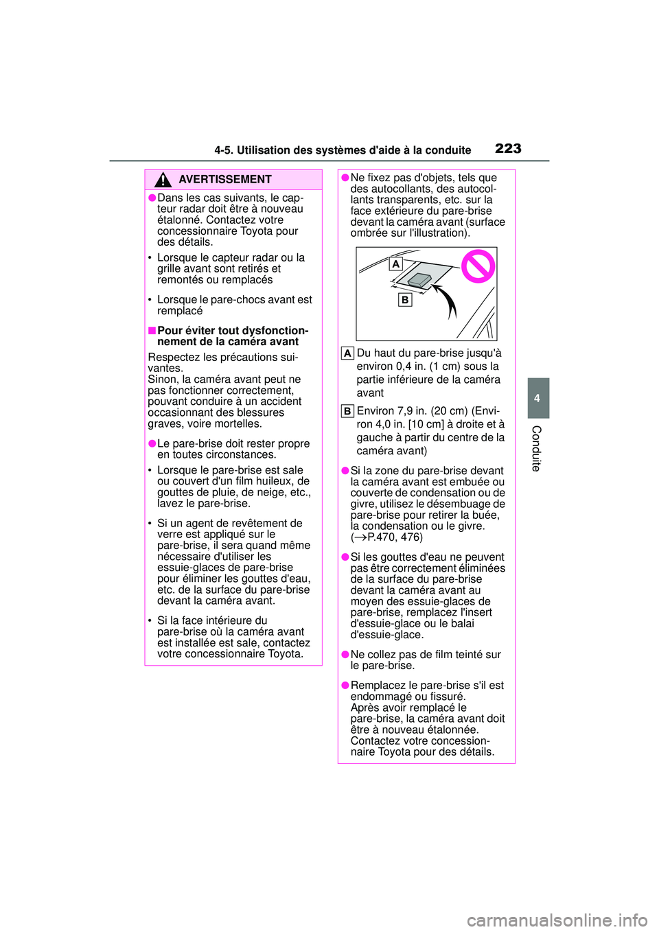 TOYOTA COROLLA 2021  Manuel du propriétaire (in French) 2234-5. Utilisation des systèmes daide à la conduite
COROLLA_D
4
Conduite
AVERTISSEMENT
●Dans les cas suivants, le cap-
teur radar doit être à nouveau 
étalonné. Contactez votre 
concessionna