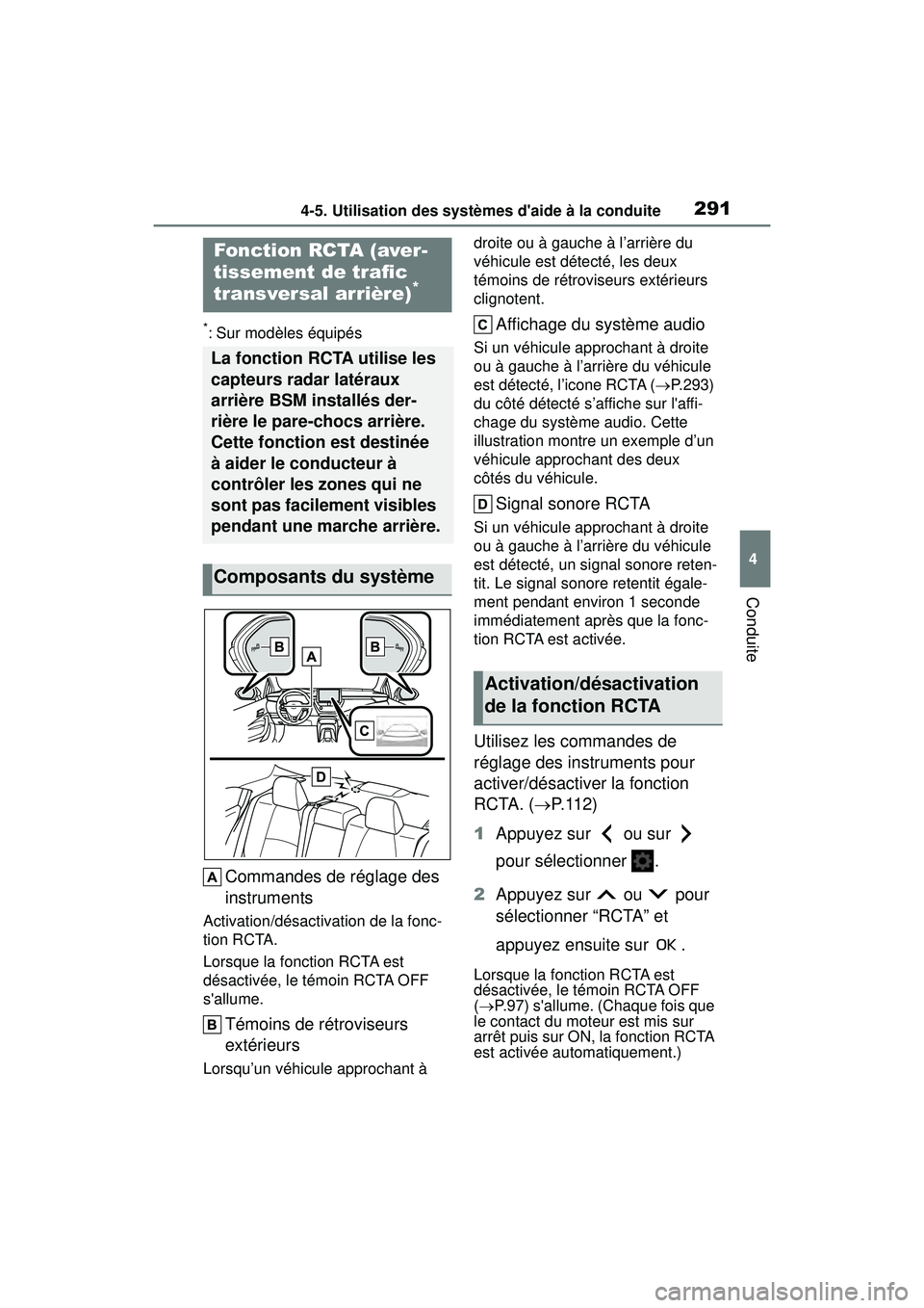TOYOTA COROLLA 2021 Manuel du propriétaire (in French) 2914-5. Utilisation des systèmes daide à la conduite
COROLLA_D
4
Conduite
*: Sur modèles équipés
Commandes de réglage des
instruments
Activation/désactivation de la fonc-
tion RCTA.
Lorsque l TOYOTA COROLLA 2021 Manuel du propriétaire (in French) 2914-5. Utilisation des systèmes daide à la conduite
COROLLA_D
4
Conduite
*: Sur modèles équipés
Commandes de réglage des
instruments
Activation/désactivation de la fonc-
tion RCTA.
Lorsque l