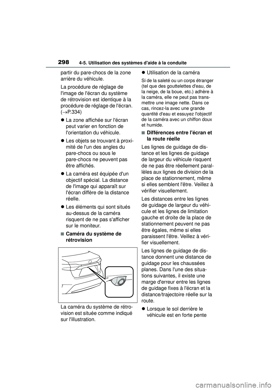 TOYOTA COROLLA 2021 Manuel du propriétaire (in French) 2984-5. Utilisation des systèmes daide à la conduite
COROLLA_D
partir du pare-chocs de la zone
arrière du véhicule.
La procédure de réglage de
limage de lécran du système
de rétrovision TOYOTA COROLLA 2021 Manuel du propriétaire (in French) 2984-5. Utilisation des systèmes daide à la conduite
COROLLA_D
partir du pare-chocs de la zone
arrière du véhicule.
La procédure de réglage de
limage de lécran du système
de rétrovision