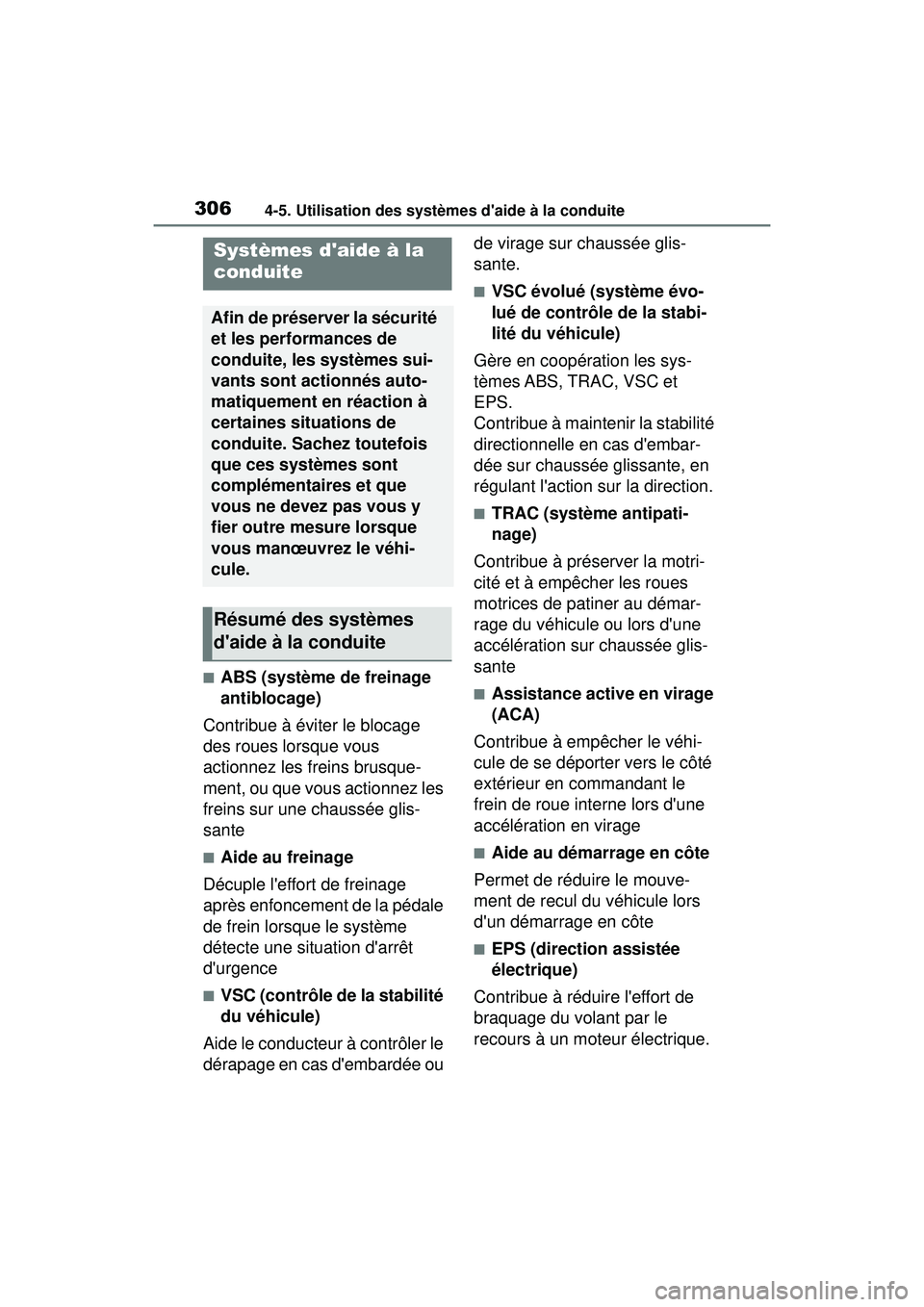 TOYOTA COROLLA 2021  Manuel du propriétaire (in French) 3064-5. Utilisation des systèmes daide à la conduite
COROLLA_D
■ABS (système de freinage 
antiblocage)
Contribue à éviter le blocage 
des roues lorsque vous 
actionnez les freins brusque-
ment