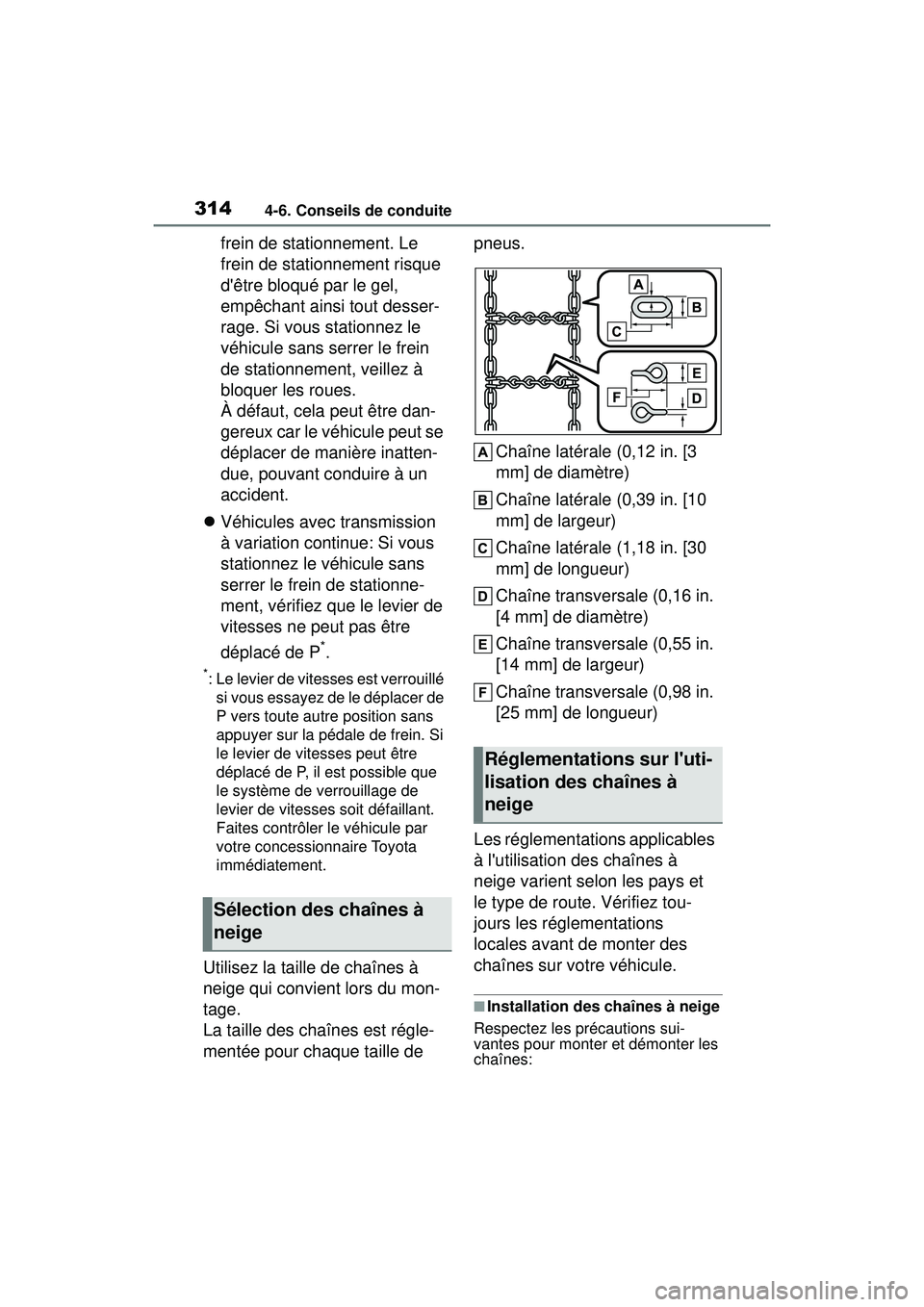 TOYOTA COROLLA 2021 Manuel du propriétaire (in French) 3144-6. Conseils de conduite
COROLLA_D
frein de stationnement. Le
frein de stationnement risque
dêtre bloqué par le gel,
empêchant ainsi tout desser-
rage. Si vous stationnez le
véhicule sans TOYOTA COROLLA 2021 Manuel du propriétaire (in French) 3144-6. Conseils de conduite
COROLLA_D
frein de stationnement. Le
frein de stationnement risque
dêtre bloqué par le gel,
empêchant ainsi tout desser-
rage. Si vous stationnez le
véhicule sans