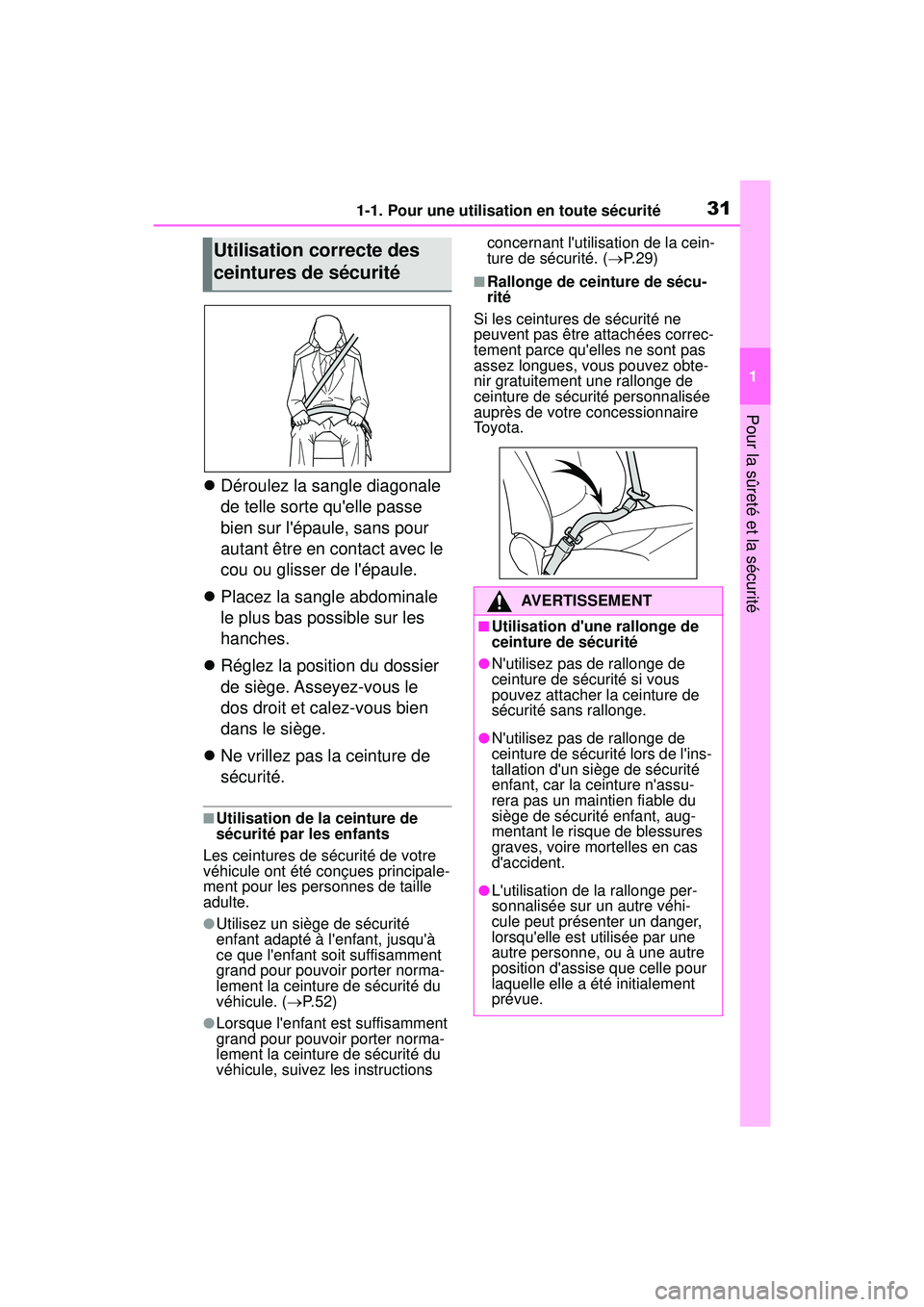 TOYOTA COROLLA 2021 Manuel du propriétaire (in French) 311-1. Pour une utilisation en toute sécurité
COROLLA_D
1
Pour la sûreté et la sécurité
Déroulez la sangle diagonale
de telle sorte quelle passe
bien sur lépaule, sans pour
autant êt TOYOTA COROLLA 2021 Manuel du propriétaire (in French) 311-1. Pour une utilisation en toute sécurité
COROLLA_D
1
Pour la sûreté et la sécurité
Déroulez la sangle diagonale
de telle sorte quelle passe
bien sur lépaule, sans pour
autant êt
