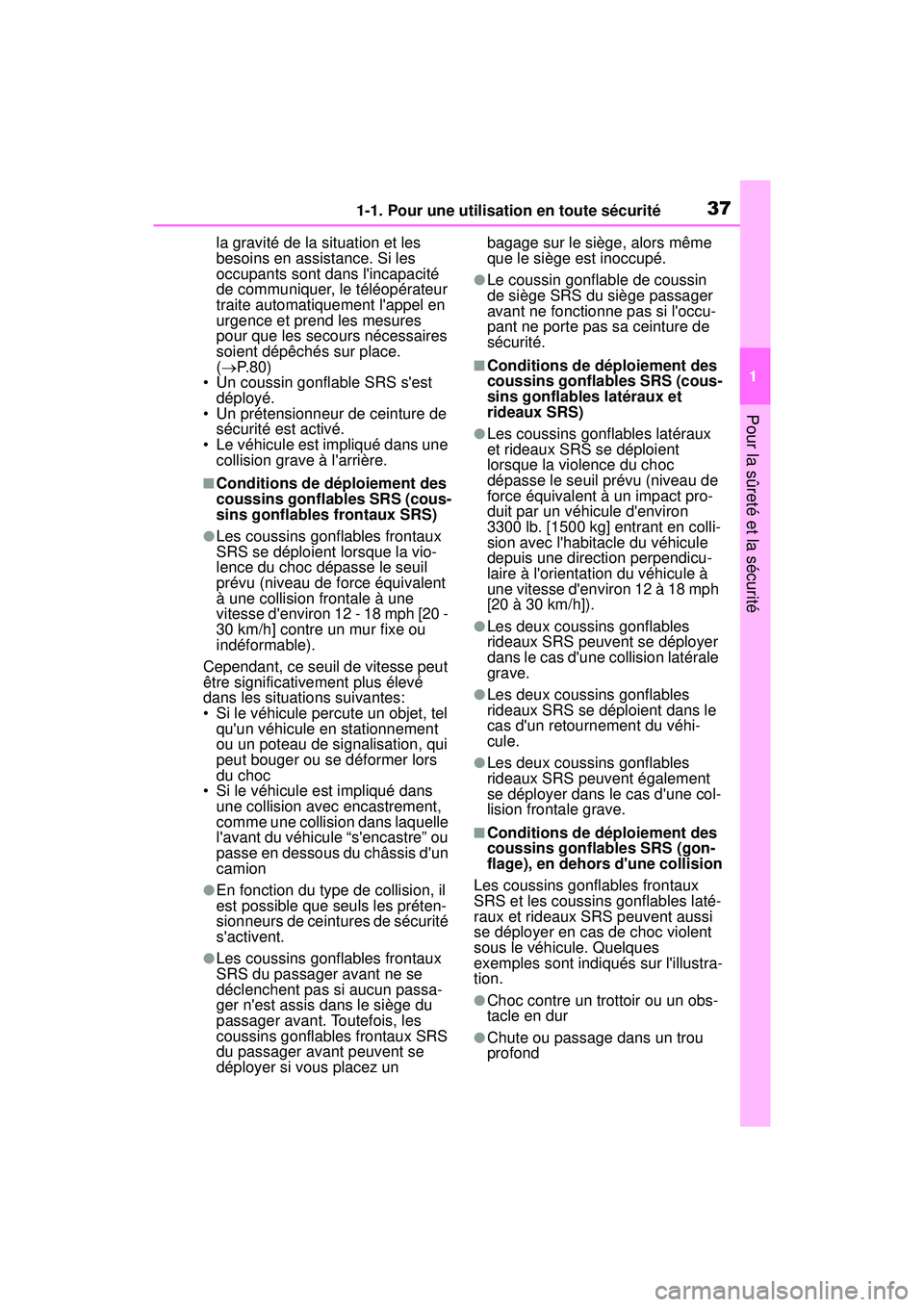TOYOTA COROLLA 2021 Manuel du propriétaire (in French) 371-1. Pour une utilisation en toute sécurité
COROLLA_D
1
Pour la sûreté et la sécurité
la gravité de la situation et les
besoins en assistance. Si les
occupants sont dans lincapacité
de c TOYOTA COROLLA 2021 Manuel du propriétaire (in French) 371-1. Pour une utilisation en toute sécurité
COROLLA_D
1
Pour la sûreté et la sécurité
la gravité de la situation et les
besoins en assistance. Si les
occupants sont dans lincapacité
de c