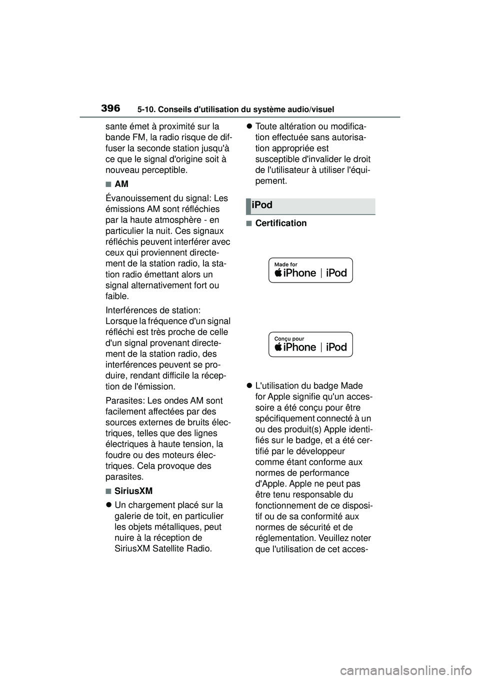 TOYOTA COROLLA 2021 Manuel du propriétaire (in French) 3965-10. Conseils dutilisation du système audio/visuel
COROLLA_D
sante émet à proximité sur la
bande FM, la radio risque de dif-
fuser la seconde station jusquà
ce que le signal dorigine soi TOYOTA COROLLA 2021 Manuel du propriétaire (in French) 3965-10. Conseils dutilisation du système audio/visuel
COROLLA_D
sante émet à proximité sur la
bande FM, la radio risque de dif-
fuser la seconde station jusquà
ce que le signal dorigine soi