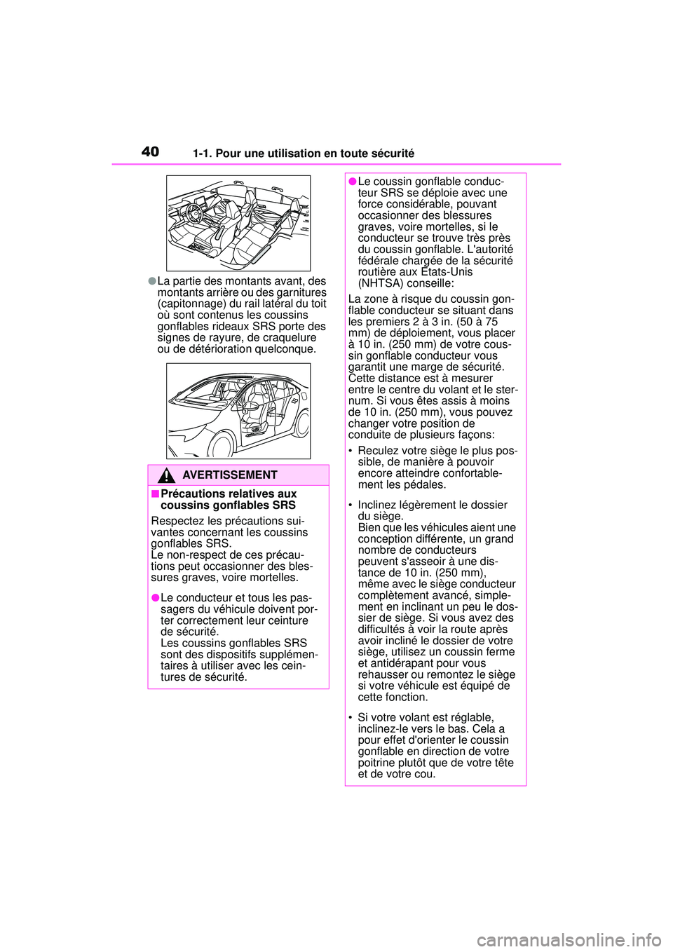 TOYOTA COROLLA 2021 Manuel du propriétaire (in French) 401-1. Pour une utilisation en toute sécurité
COROLLA_D
●La partie des montants avant, des
montants arrière ou des garnitures
(capitonnage) du rail latéral du toit
où sont contenus les couss TOYOTA COROLLA 2021 Manuel du propriétaire (in French) 401-1. Pour une utilisation en toute sécurité
COROLLA_D
●La partie des montants avant, des
montants arrière ou des garnitures
(capitonnage) du rail latéral du toit
où sont contenus les couss