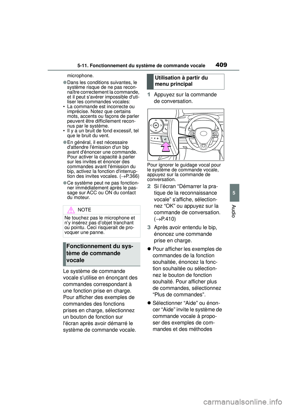 TOYOTA COROLLA 2021 Manuel du propriétaire (in French) 4095-11. Fonctionnement du système de commande vocale
COROLLA_D
5
Audio
microphone.
●Dans les conditions suivantes, le
système risque de ne pas recon-
naître correctement la commande,
et il peu TOYOTA COROLLA 2021 Manuel du propriétaire (in French) 4095-11. Fonctionnement du système de commande vocale
COROLLA_D
5
Audio
microphone.
●Dans les conditions suivantes, le
système risque de ne pas recon-
naître correctement la commande,
et il peu