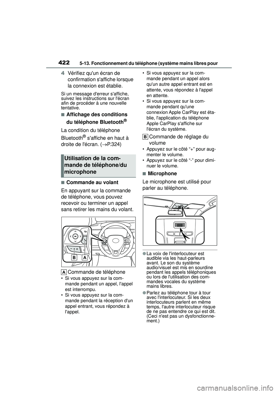 TOYOTA COROLLA 2021 Manuel du propriétaire (in French) 4225-13. Fonctionnement du téléphone (système mains libres pour
COROLLA_D
4Vérifiez quun écran de
confirmation saffiche lorsque
la connexion est établie.
Si un message derreur saffiche,
TOYOTA COROLLA 2021 Manuel du propriétaire (in French) 4225-13. Fonctionnement du téléphone (système mains libres pour
COROLLA_D
4Vérifiez quun écran de
confirmation saffiche lorsque
la connexion est établie.
Si un message derreur saffiche,