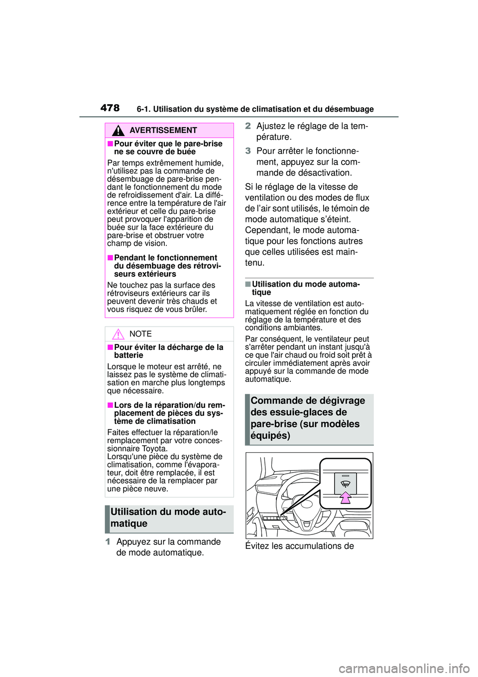 TOYOTA COROLLA 2021 Manuel du propriétaire (in French) 4786-1. Utilisation du système de climatisation et du désembuage
COROLLA_D
1Appuyez sur la commande
de mode automatique. 2
Ajustez le réglage de la tem-
pérature.
3 Pour arrêter le fonctionne-
m TOYOTA COROLLA 2021 Manuel du propriétaire (in French) 4786-1. Utilisation du système de climatisation et du désembuage
COROLLA_D
1Appuyez sur la commande
de mode automatique. 2
Ajustez le réglage de la tem-
pérature.
3 Pour arrêter le fonctionne-
m
