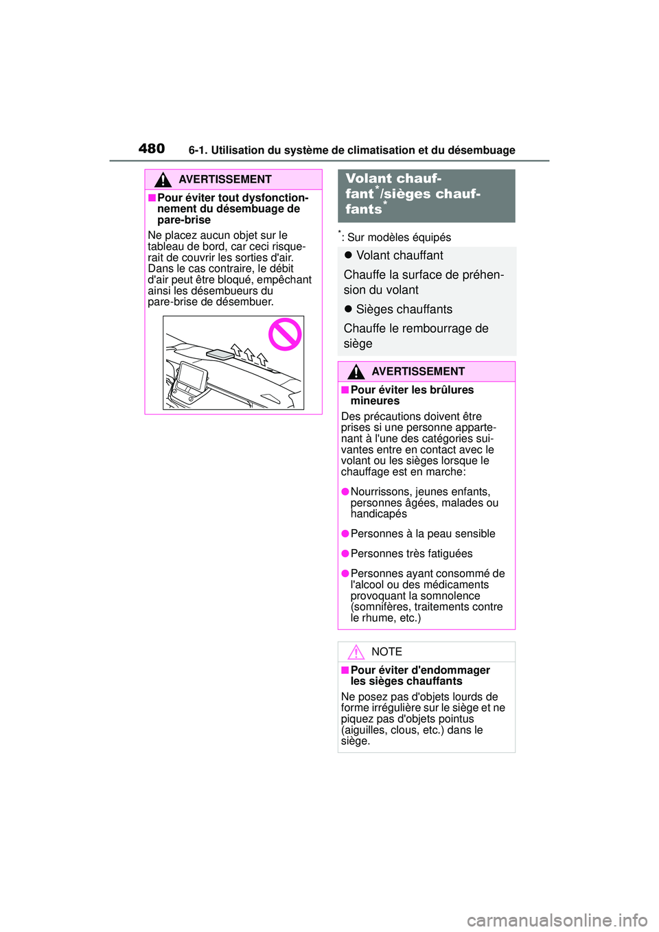 TOYOTA COROLLA 2021 Manuel du propriétaire (in French) 4806-1. Utilisation du système de climatisation et du désembuage
COROLLA_D
*: Sur modèles équipés
AVERTISSEMENT
■Pour éviter tout dysfonction-
nement du désembuage de
pare-brise
Ne placez au TOYOTA COROLLA 2021 Manuel du propriétaire (in French) 4806-1. Utilisation du système de climatisation et du désembuage
COROLLA_D
*: Sur modèles équipés
AVERTISSEMENT
■Pour éviter tout dysfonction-
nement du désembuage de
pare-brise
Ne placez au