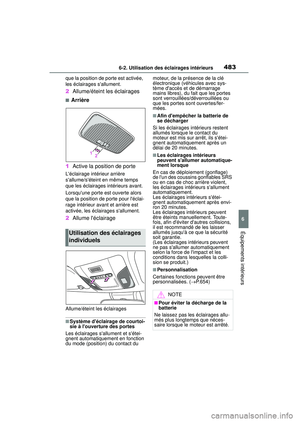 TOYOTA COROLLA 2021 Manuel du propriétaire (in French) 4836-2. Utilisation des éclairages intérieurs
COROLLA_D
6
Équipements intérieurs
que la position de porte est activée,
les éclairages sallument.
2 Allume/éteint les éclairages
■Arrière
1 TOYOTA COROLLA 2021 Manuel du propriétaire (in French) 4836-2. Utilisation des éclairages intérieurs
COROLLA_D
6
Équipements intérieurs
que la position de porte est activée,
les éclairages sallument.
2 Allume/éteint les éclairages
■Arrière
1