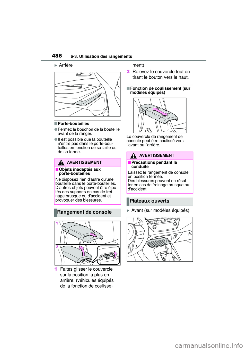 TOYOTA COROLLA 2021 Manuel du propriétaire (in French) 4866-3. Utilisation des rangements
COROLLA_D
Arrière
■Porte-bouteilles
●Fermez le bouchon de la bouteille
avant de la ranger.
●Il est possible que la bouteille
nentre pas dans le porte-bo TOYOTA COROLLA 2021 Manuel du propriétaire (in French) 4866-3. Utilisation des rangements
COROLLA_D
Arrière
■Porte-bouteilles
●Fermez le bouchon de la bouteille
avant de la ranger.
●Il est possible que la bouteille
nentre pas dans le porte-bo