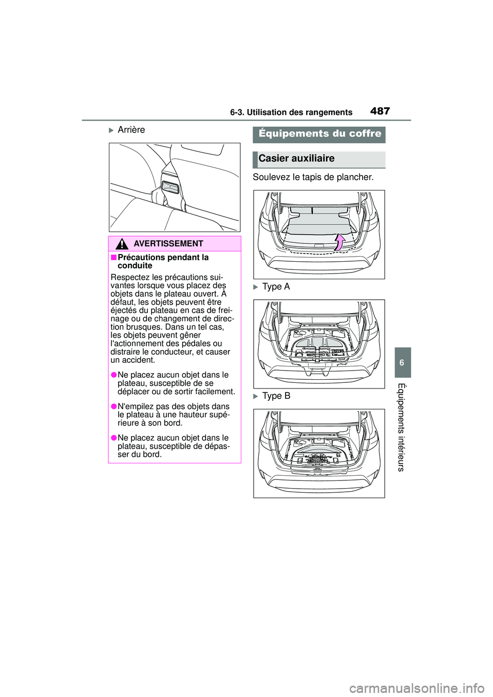 TOYOTA COROLLA 2021 Manuel du propriétaire (in French) 4876-3. Utilisation des rangements
COROLLA_D
6
Équipements intérieurs
Arrière Soulevez le tapis de plancher.
Type A
Type B
AVERTISSEMENT
■Précautions pendant la
conduite
Respectez les TOYOTA COROLLA 2021 Manuel du propriétaire (in French) 4876-3. Utilisation des rangements
COROLLA_D
6
Équipements intérieurs
Arrière Soulevez le tapis de plancher.
Type A
Type B
AVERTISSEMENT
■Précautions pendant la
conduite
Respectez les