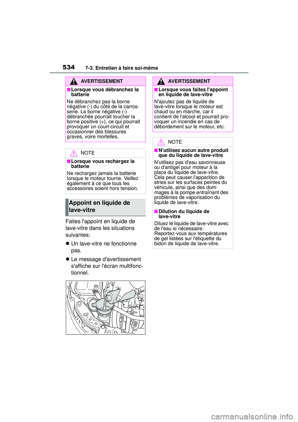 TOYOTA COROLLA 2021 Manuel du propriétaire (in French) 5347-3. Entretien à faire soi-même
COROLLA_D
Faites lappoint en liquide de
lave-vitre dans les situations
suivantes:
Un lave-vitre ne fonctionne
pas.
Le message davertissement
saffiche TOYOTA COROLLA 2021 Manuel du propriétaire (in French) 5347-3. Entretien à faire soi-même
COROLLA_D
Faites lappoint en liquide de
lave-vitre dans les situations
suivantes:
Un lave-vitre ne fonctionne
pas.
Le message davertissement
saffiche