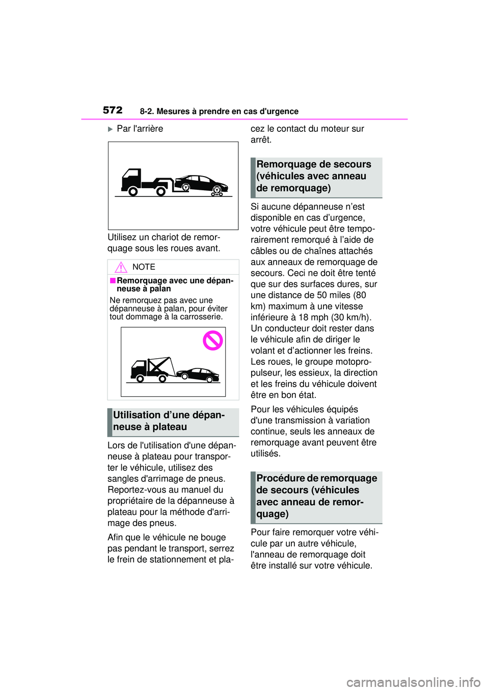 TOYOTA COROLLA 2021 Manuel du propriétaire (in French) 5728-2. Mesures à prendre en cas durgence
COROLLA_D
Par larrière
Utilisez un chariot de remor-
quage sous les roues avant.
Lors de lutilisation dune dépan-
neuse à plateau pour transpor-
te TOYOTA COROLLA 2021 Manuel du propriétaire (in French) 5728-2. Mesures à prendre en cas durgence
COROLLA_D
Par larrière
Utilisez un chariot de remor-
quage sous les roues avant.
Lors de lutilisation dune dépan-
neuse à plateau pour transpor-
te