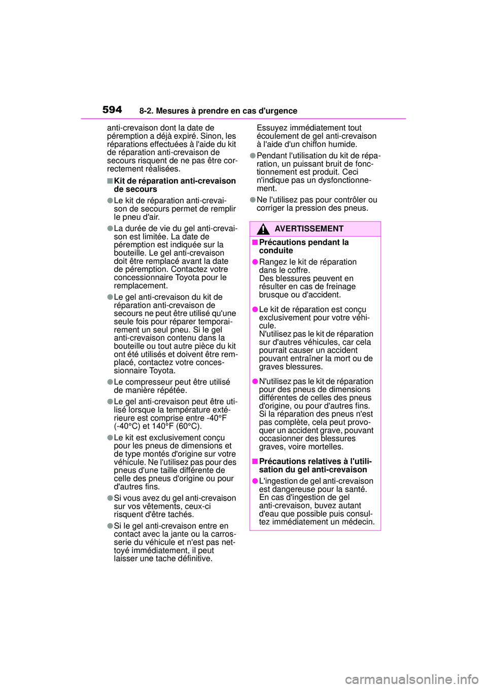 TOYOTA COROLLA 2021 Manuel du propriétaire (in French) 5948-2. Mesures à prendre en cas durgence
COROLLA_Danti-crevaison dont la date de
péremption a déjà expiré. Sinon, les
réparations effectuées à laide du kit
de réparation anti-crevaison TOYOTA COROLLA 2021 Manuel du propriétaire (in French) 5948-2. Mesures à prendre en cas durgence
COROLLA_Danti-crevaison dont la date de
péremption a déjà expiré. Sinon, les
réparations effectuées à laide du kit
de réparation anti-crevaison