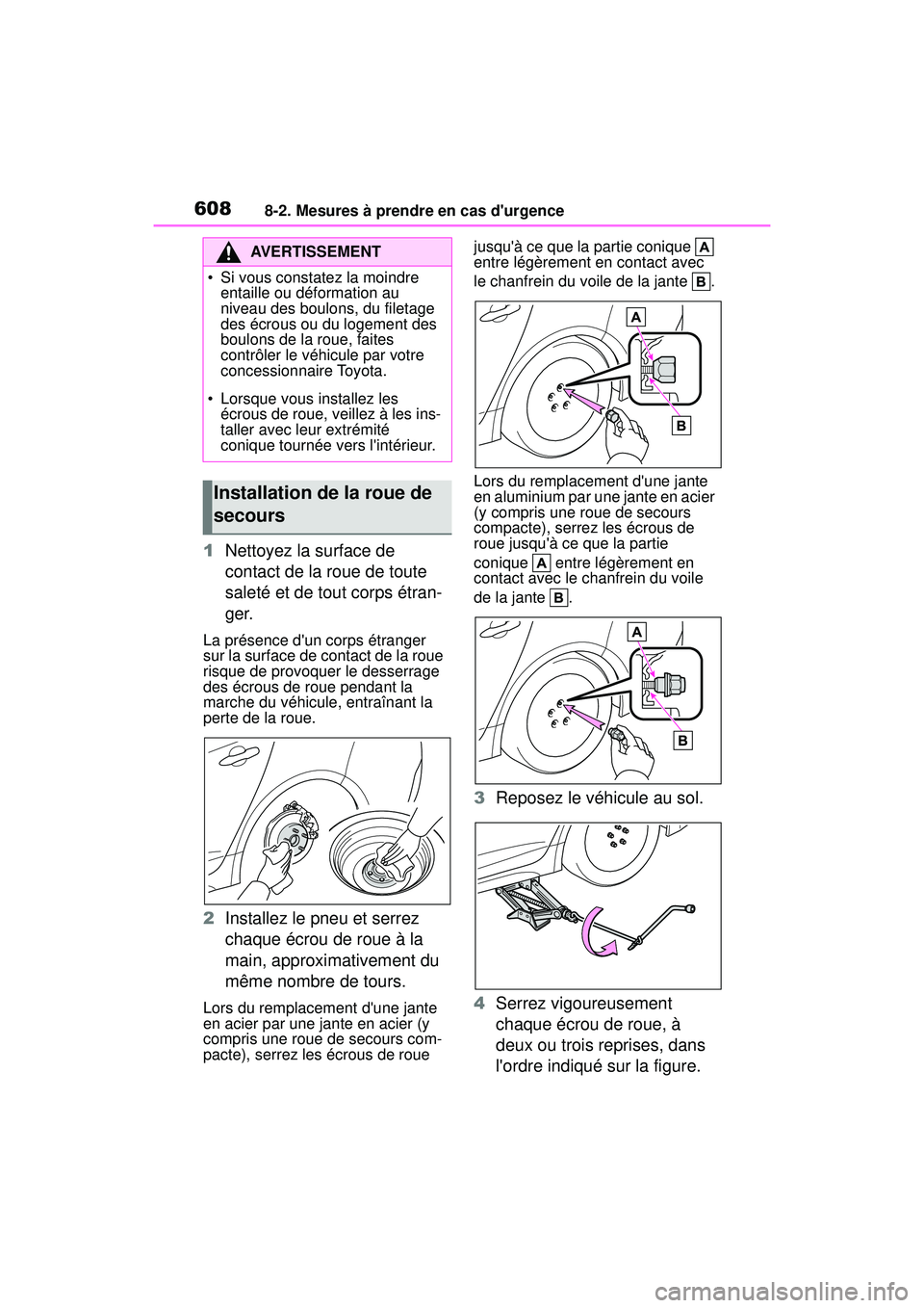 TOYOTA COROLLA 2021 Manuel du propriétaire (in French) 6088-2. Mesures à prendre en cas durgence
COROLLA_D
1Nettoyez la surface de
contact de la roue de toute
saleté et de tout corps étran-
ger.
La présence dun corps étranger
sur la surface de c TOYOTA COROLLA 2021 Manuel du propriétaire (in French) 6088-2. Mesures à prendre en cas durgence
COROLLA_D
1Nettoyez la surface de
contact de la roue de toute
saleté et de tout corps étran-
ger.
La présence dun corps étranger
sur la surface de c