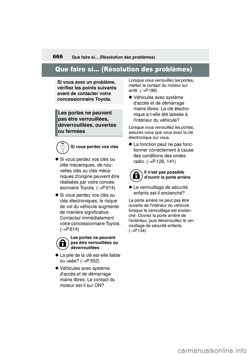 TOYOTA COROLLA 2021 Manuel du propriétaire (in French) 666Que faire si... (Résolution des problèmes)
COROLLA_D
1-1.Que faire si... (Résolution des problèmes)Que faire si... (Résolution des problèmes)
Si vous perdez vos clés ou
clés mécanique TOYOTA COROLLA 2021 Manuel du propriétaire (in French) 666Que faire si... (Résolution des problèmes)
COROLLA_D
1-1.Que faire si... (Résolution des problèmes)Que faire si... (Résolution des problèmes)
Si vous perdez vos clés ou
clés mécanique