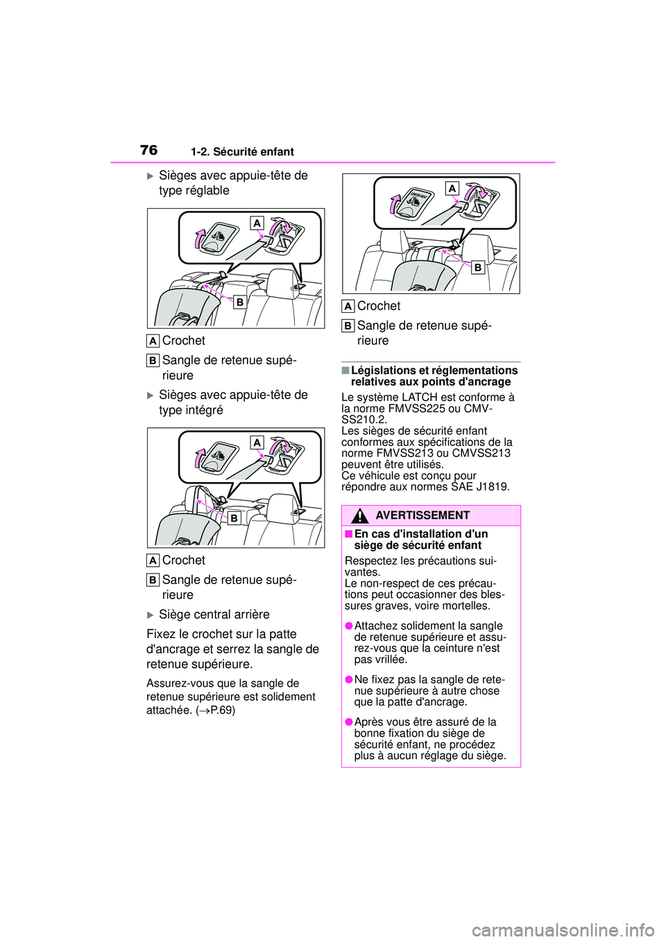 TOYOTA COROLLA 2021  Manuel du propriétaire (in French) 761-2. Sécurité enfant
COROLLA_D
Sièges avec appuie-tête de 
type réglableCrochet
Sangle de retenue supé-
rieure
Sièges avec appuie-tête de 
type intégré
Crochet
Sangle de retenue sup