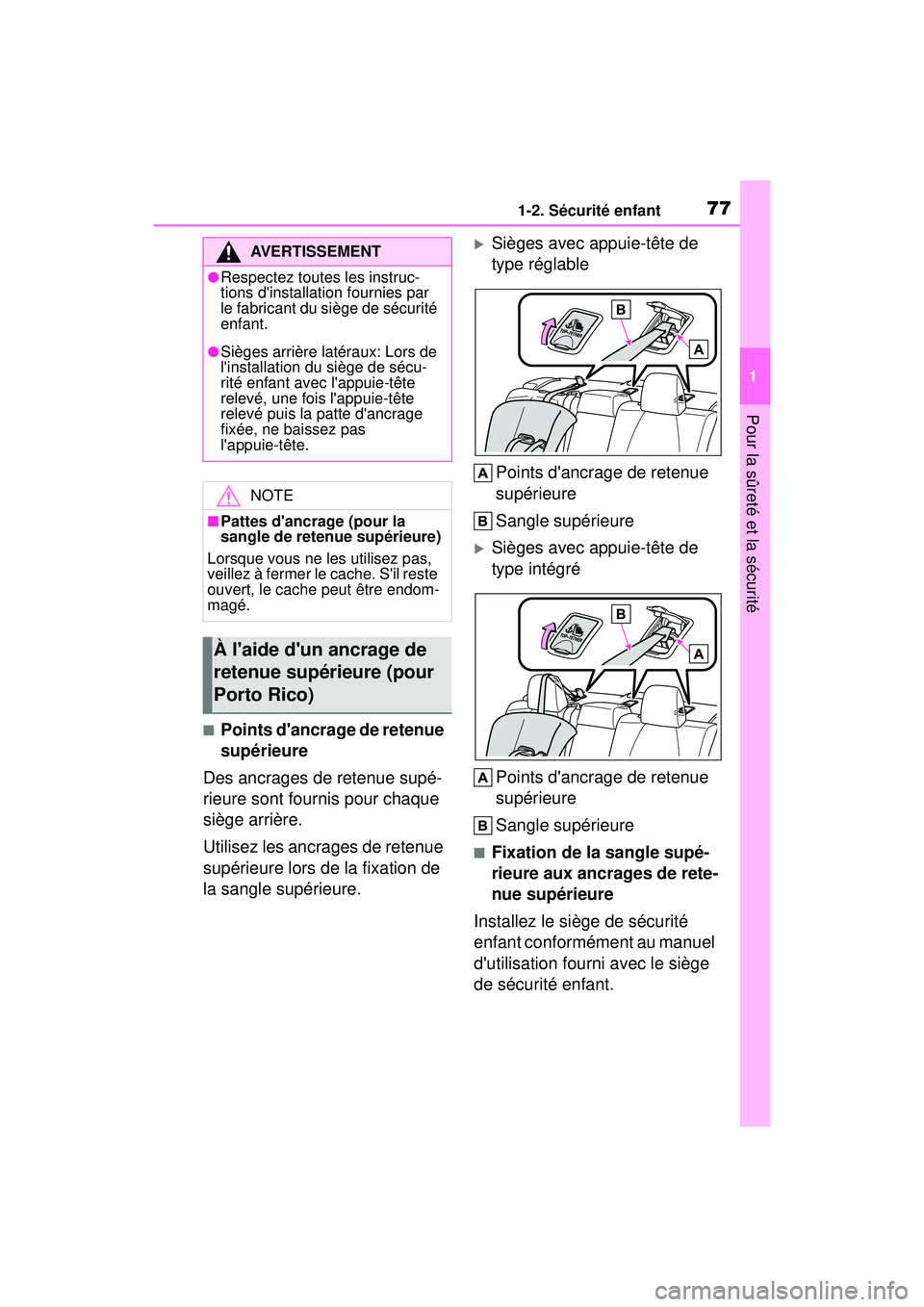 TOYOTA COROLLA 2021  Manuel du propriétaire (in French) 771-2. Sécurité enfant
COROLLA_D
1
Pour la sûreté et la sécurité
■Points dancrage de retenue 
supérieure
Des ancrages de retenue supé-
rieure sont fournis pour chaque 
siège arrière.
Util