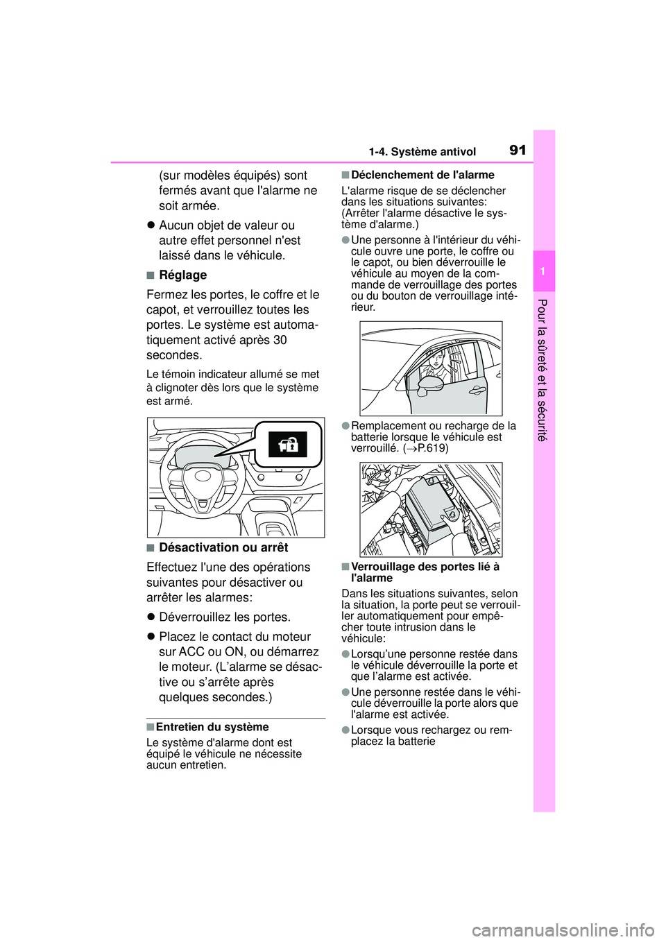 TOYOTA COROLLA 2021 Manuel du propriétaire (in French) 911-4. Système antivol
COROLLA_D
1
Pour la sûreté et la sécurité
(sur modèles équipés) sont
fermés avant que lalarme ne
soit armée.
Aucun objet de valeur ou
autre effet personnel ne TOYOTA COROLLA 2021 Manuel du propriétaire (in French) 911-4. Système antivol
COROLLA_D
1
Pour la sûreté et la sécurité
(sur modèles équipés) sont
fermés avant que lalarme ne
soit armée.
Aucun objet de valeur ou
autre effet personnel ne