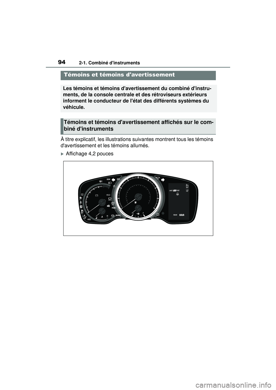 TOYOTA COROLLA 2021 Manuel du propriétaire (in French) 942-1. Combiné dinstruments
COROLLA_D
2-1.Combiné dinstruments
À titre explicatif, les illustrations suivantes montrent tous les témoins
davertissement et les témoins allumés.
Affichage 4 TOYOTA COROLLA 2021 Manuel du propriétaire (in French) 942-1. Combiné dinstruments
COROLLA_D
2-1.Combiné dinstruments
À titre explicatif, les illustrations suivantes montrent tous les témoins
davertissement et les témoins allumés.
Affichage 4