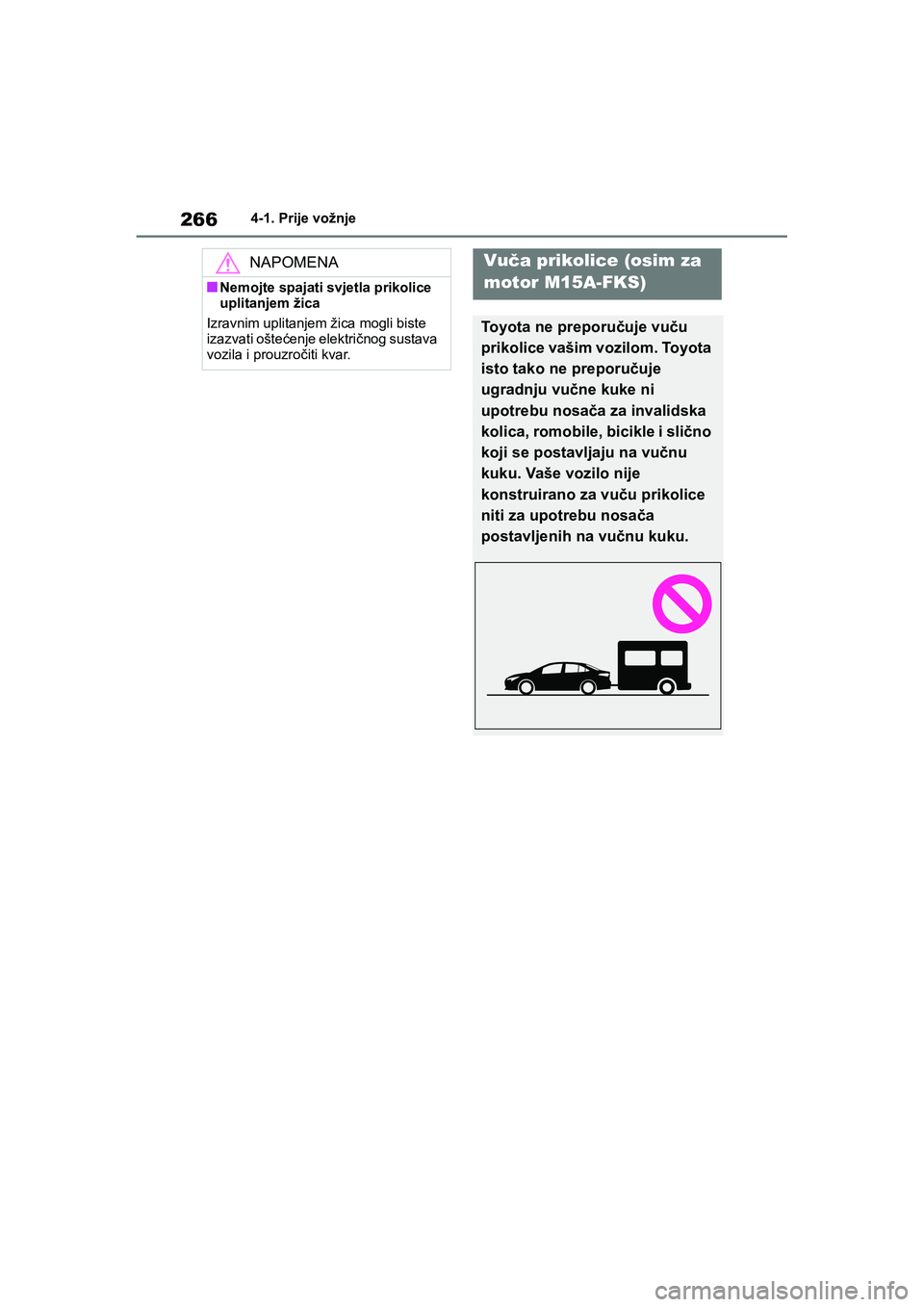 TOYOTA COROLLA 2021 Upute Za Rukovanje (in Croatian) 2664-1. Prije vožnje
COROLLA_TMMT_EE
NAPOMENA
■Nemojte spajati svjetla prikolice
uplitanjem žica
Izravnim uplitanjem žica mogli biste
izazvati oštećenje električnog sustava
vozila i prouzro TOYOTA COROLLA 2021 Upute Za Rukovanje (in Croatian) 2664-1. Prije vožnje
COROLLA_TMMT_EE
NAPOMENA
■Nemojte spajati svjetla prikolice
uplitanjem žica
Izravnim uplitanjem žica mogli biste
izazvati oštećenje električnog sustava
vozila i prouzro