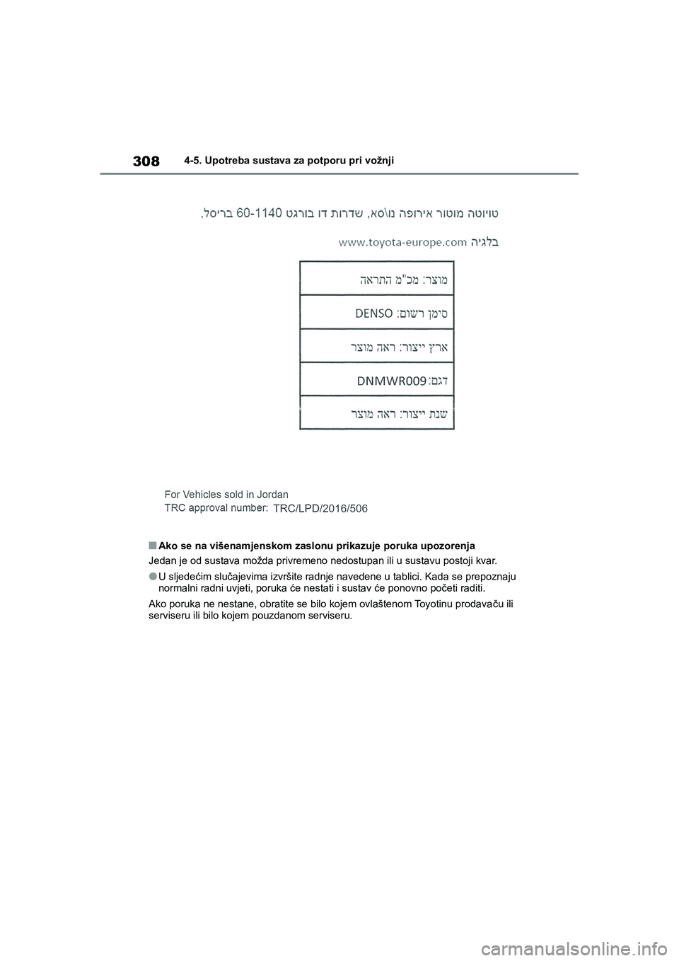 TOYOTA COROLLA 2021  Upute Za Rukovanje (in Croatian) 3084-5. Upotreba sustava za potporu pri vožnji
COROLLA_TMMT_EE
■Ako se na višenamjenskom zaslonu prikazuje poruka upozorenja
Jedan je od sustava možda privremeno nedostupan ili u sustavu postoji 