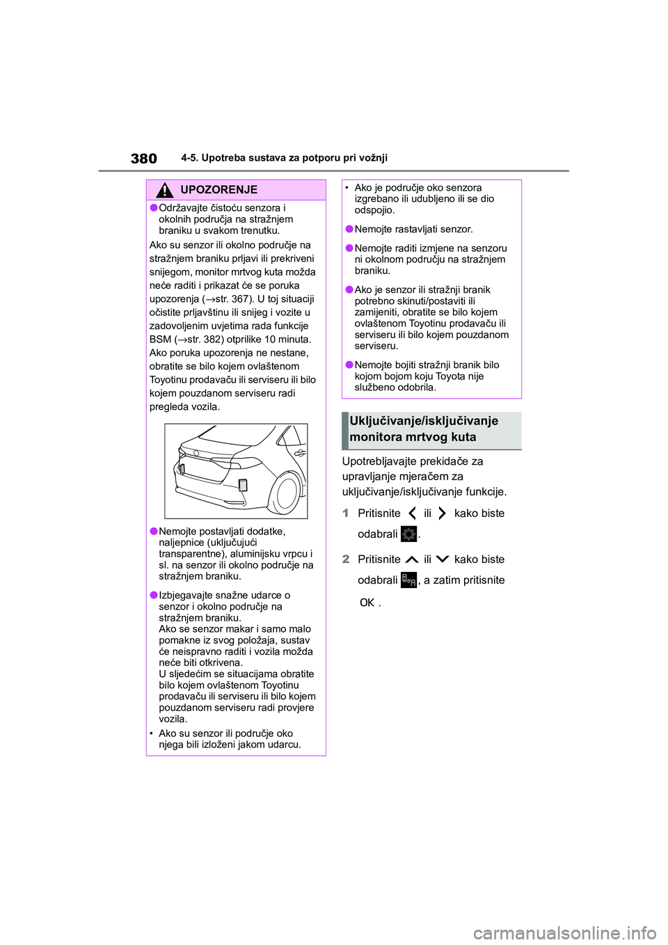 TOYOTA COROLLA 2021 Upute Za Rukovanje (in Croatian) 3804-5. Upotreba sustava za potporu pri vožnji
COROLLA_TMMT_EE
Upotrebljavajte prekidače za
upravljanje mjeračem za
uključivanje/isključivanje funkcije.
1Pritisnite ili kako biste
odabrali . TOYOTA COROLLA 2021 Upute Za Rukovanje (in Croatian) 3804-5. Upotreba sustava za potporu pri vožnji
COROLLA_TMMT_EE
Upotrebljavajte prekidače za
upravljanje mjeračem za
uključivanje/isključivanje funkcije.
1Pritisnite ili kako biste
odabrali .