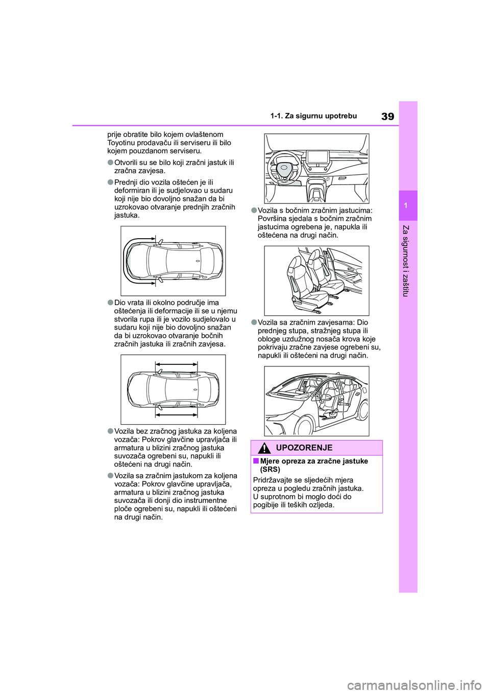 TOYOTA COROLLA 2021 Upute Za Rukovanje (in Croatian) 39
1 1-1. Za sigurnu upotrebu
Za sigurnost i zaštitu
COROLLA_TMMT_EEprije obratite bilo kojem ovlaštenom
Toyotinu prodavaču ili serviseru ili bilo
kojem pouzdanom serviseru.
●Otvorili su se bil TOYOTA COROLLA 2021 Upute Za Rukovanje (in Croatian) 39
1 1-1. Za sigurnu upotrebu
Za sigurnost i zaštitu
COROLLA_TMMT_EEprije obratite bilo kojem ovlaštenom
Toyotinu prodavaču ili serviseru ili bilo
kojem pouzdanom serviseru.
●Otvorili su se bil