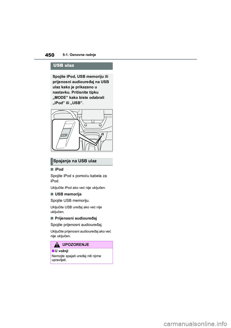 TOYOTA COROLLA 2021 Upute Za Rukovanje (in Croatian) 4505-1. Osnovne radnje
COROLLA_TMMT_EE
■iPod
Spojite iPod s pomoću kabela za
iPod.
Uključite iPod ako već nije uključen.
■USB memorija
Spojite USB memoriju.
Uključite USB uređaj ako već ni TOYOTA COROLLA 2021 Upute Za Rukovanje (in Croatian) 4505-1. Osnovne radnje
COROLLA_TMMT_EE
■iPod
Spojite iPod s pomoću kabela za
iPod.
Uključite iPod ako već nije uključen.
■USB memorija
Spojite USB memoriju.
Uključite USB uređaj ako već ni