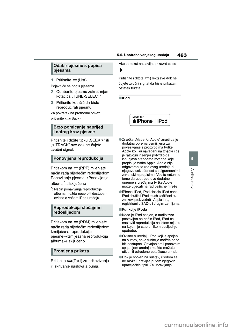 TOYOTA COROLLA 2021  Upute Za Rukovanje (in Croatian) 463
5 5-5. Upotreba vanjskog uređaja
Audiosustav
COROLLA_TMMT_EE
1Pritisnite (List).
Pojavit će se popis pjesama.
2Odaberite pjesmu zakretanjem 
kotačića „TUNE•SELECT”.
3Pritisnite kotačić