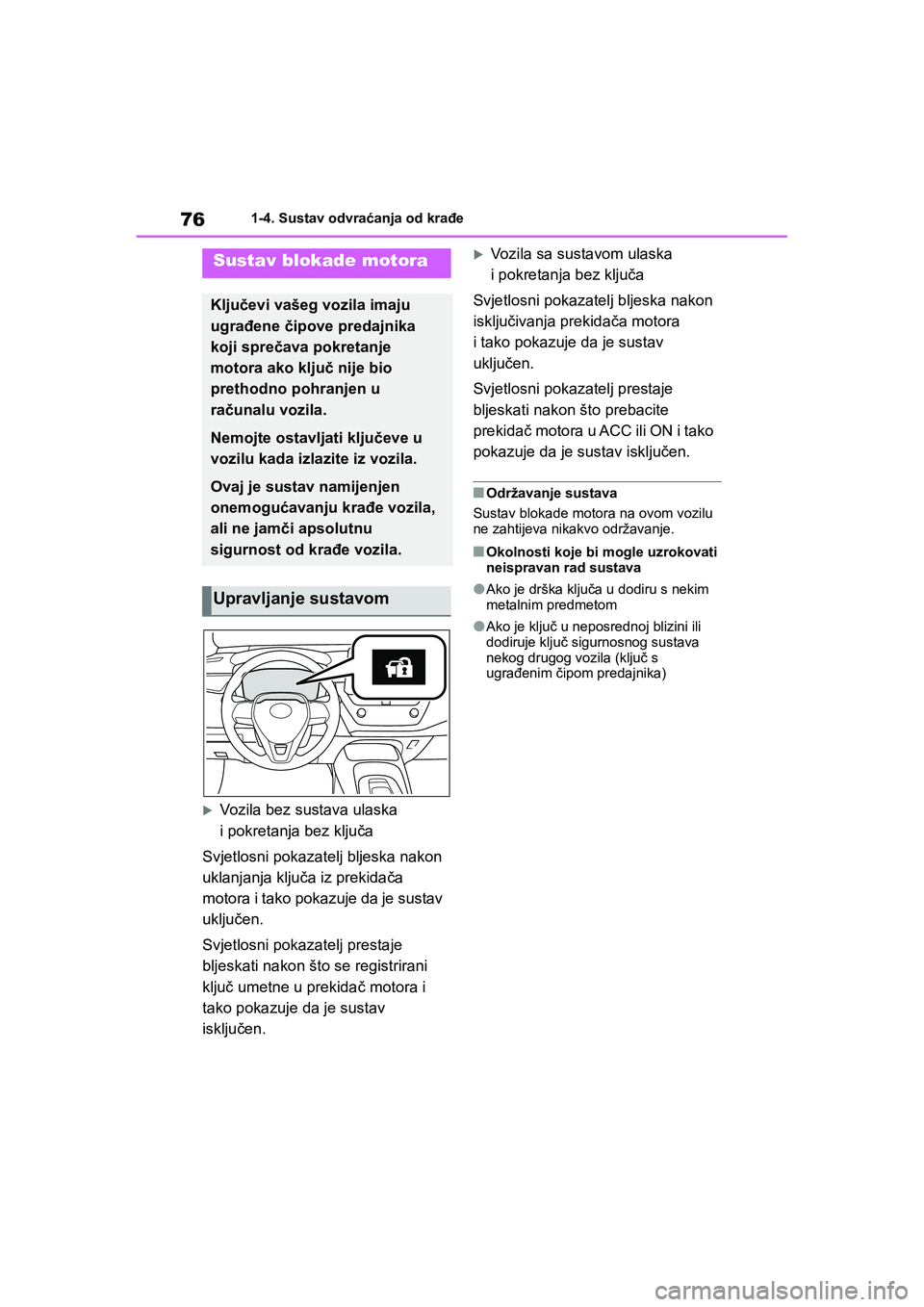 TOYOTA COROLLA 2021  Upute Za Rukovanje (in Croatian) 761-4. Sustav odvraćanja od krađe
COROLLA_TMMT_EE
1-4.Sustav odvraćanja od krađe
Vozila bez sustava ulaska 
i pokretanja bez ključa
Svjetlosni pokazatelj bljeska nakon 
uklanjanja ključa iz pre