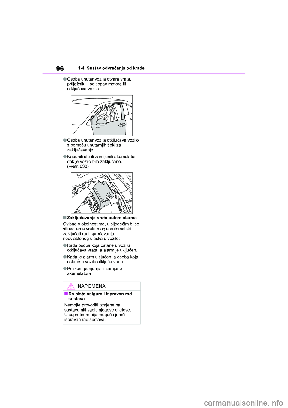 TOYOTA COROLLA 2021  Upute Za Rukovanje (in Croatian) 961-4. Sustav odvraćanja od krađe
COROLLA_TMMT_EE
●Osoba unutar vozila otvara vrata, 
prtljažnik ili poklopac motora ili 
otključava vozilo.
●Osoba unutar vozila otključava vozilo 
s pomoću 