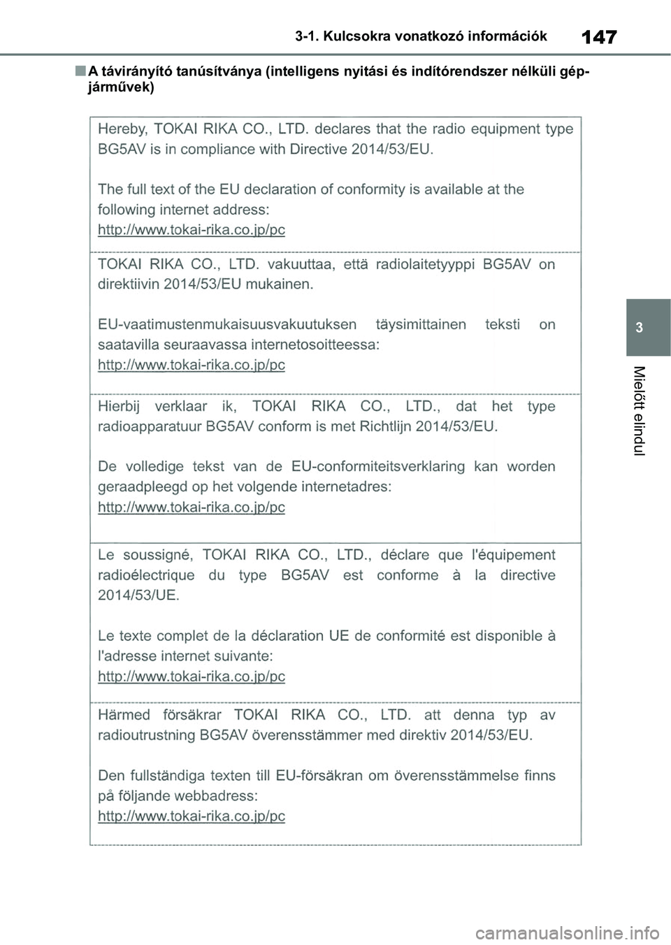TOYOTA COROLLA 2020 Kezelési útmutató (in Hungarian) 147
3
3-1. Kulcsokra vonatkozó információk
Mielőtt elindul
nA távirányító tanúsítványa (intel
ligens nyitási és indítórendsz er nélküli gép-
járművek) TOYOTA COROLLA 2020 Kezelési útmutató (in Hungarian) 147
3
3-1. Kulcsokra vonatkozó információk
Mielőtt elindul
nA távirányító tanúsítványa (intel
ligens nyitási és indítórendsz er nélküli gép-
járművek)