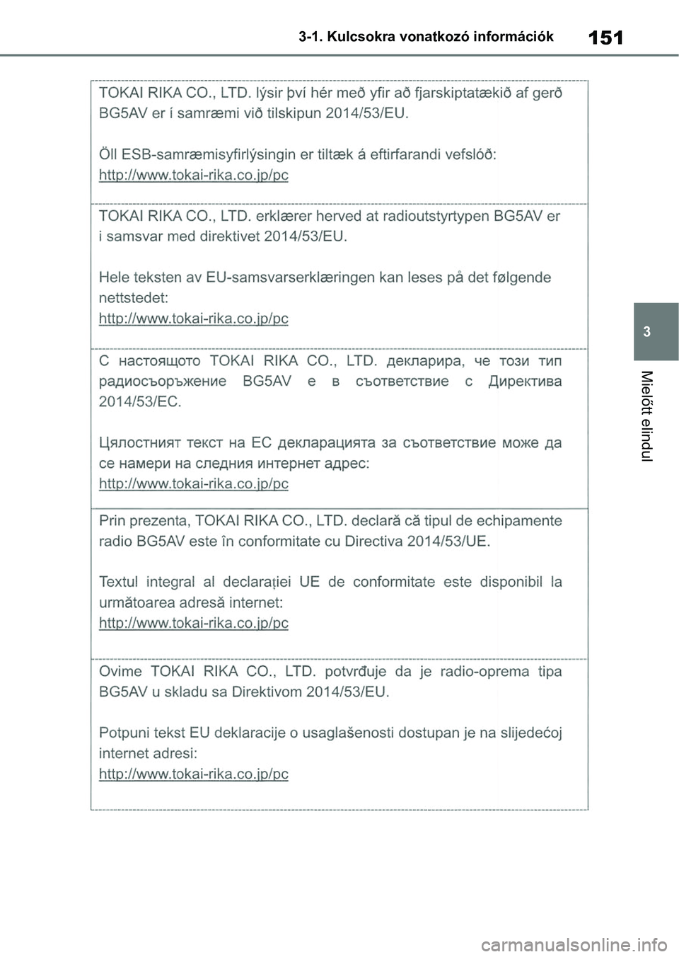 TOYOTA COROLLA 2020 Kezelési útmutató (in Hungarian) 151
3
3-1. Kulcsokra vonatkozó információk
Mielőtt elindul TOYOTA COROLLA 2020 Kezelési útmutató (in Hungarian) 151
3
3-1. Kulcsokra vonatkozó információk
Mielőtt elindul